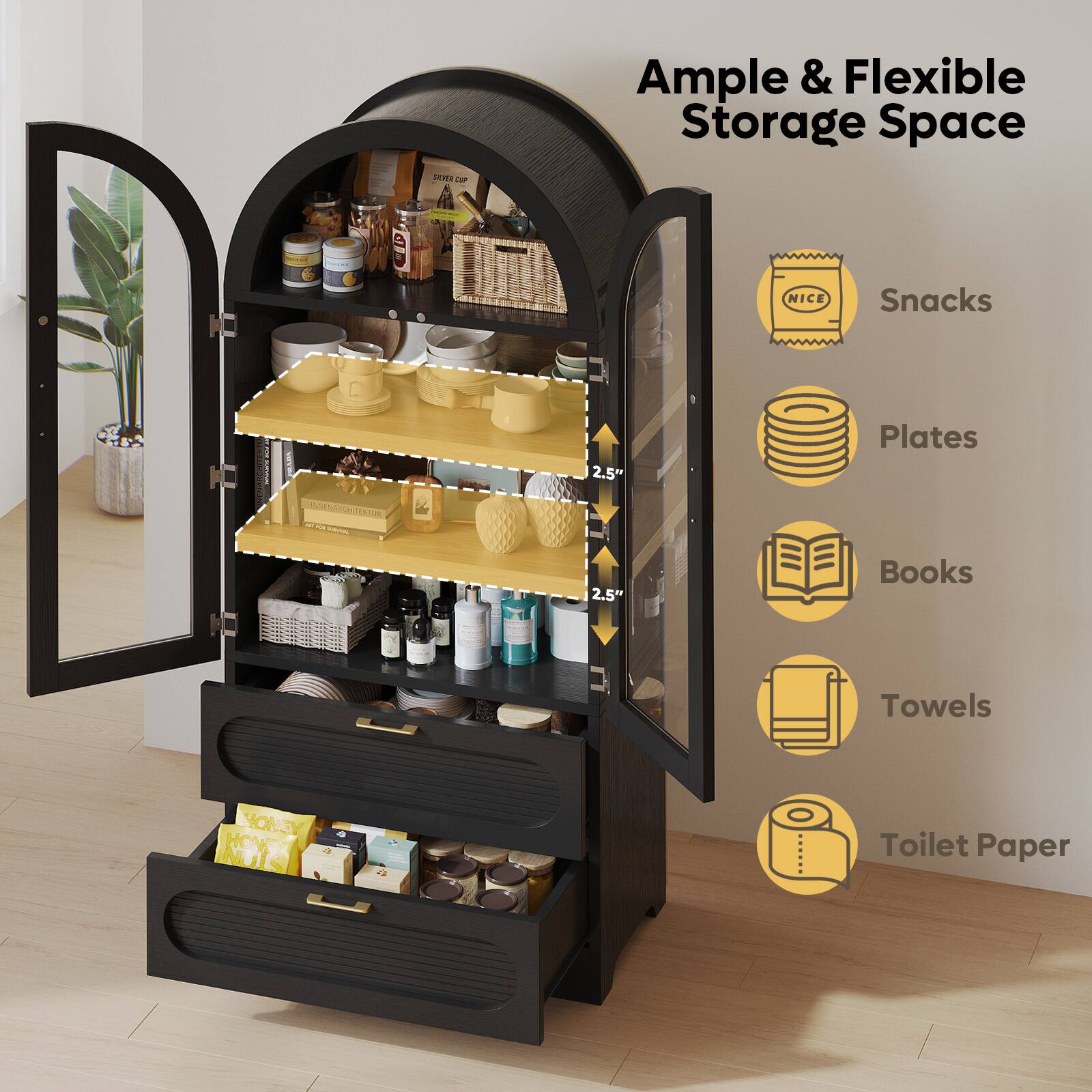 Ample & Flexible Storage Space

- Snacks
- Plates
- Books
- Towels
- Toilet Paper