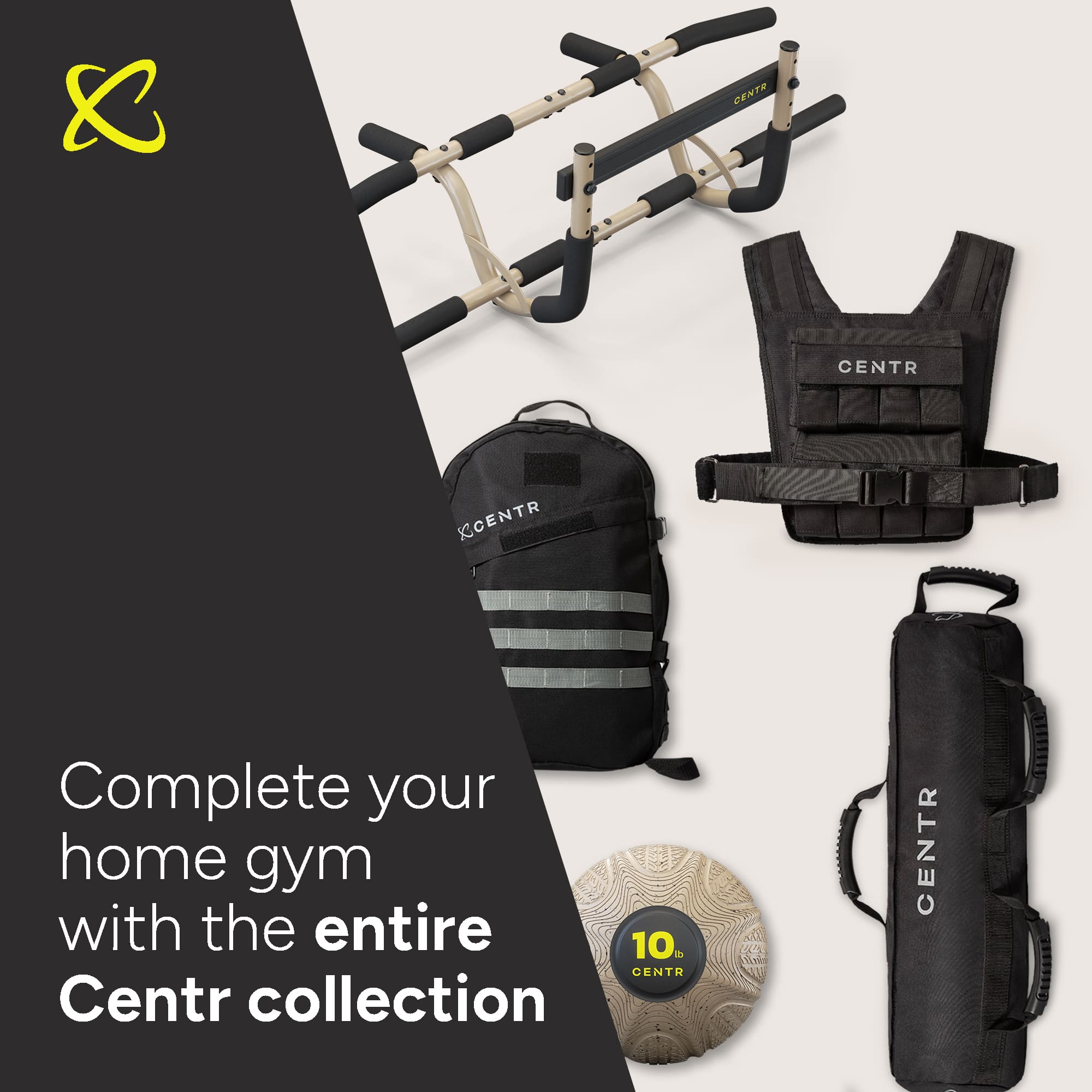 Group:
* Complete your home gym with the entire CENTR Centr collection
Corrected text:
* Complete your home gym with the entire CENTR collection.