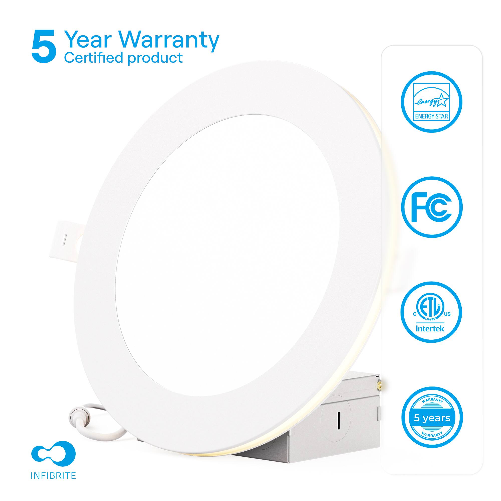 5 Year Warranty  
Certified product  

ENERGY STAR  
FC  
ETL US - Intertek  
5 years  

INFIBRITE