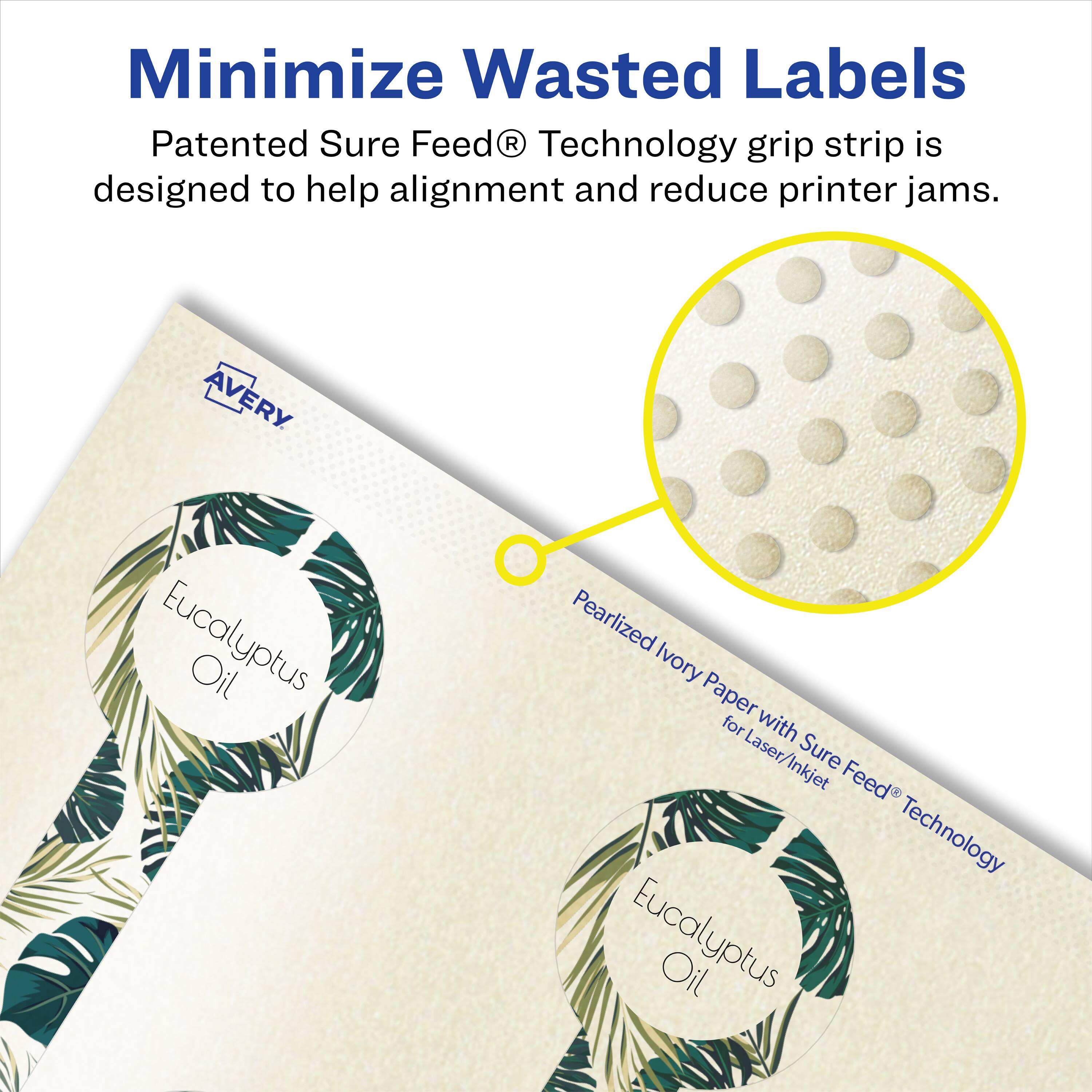 Minimize Wasted Labels

Patented Sure Feed® Technology grip strip is designed to help alignment and reduce printer jams.

AVERY Eucalyptus Oil Pearlized Ivory Paper for Laser/Inkjet

Pearlized Ivory Paper with Sure Feed® Technology for Laser/Inkjet