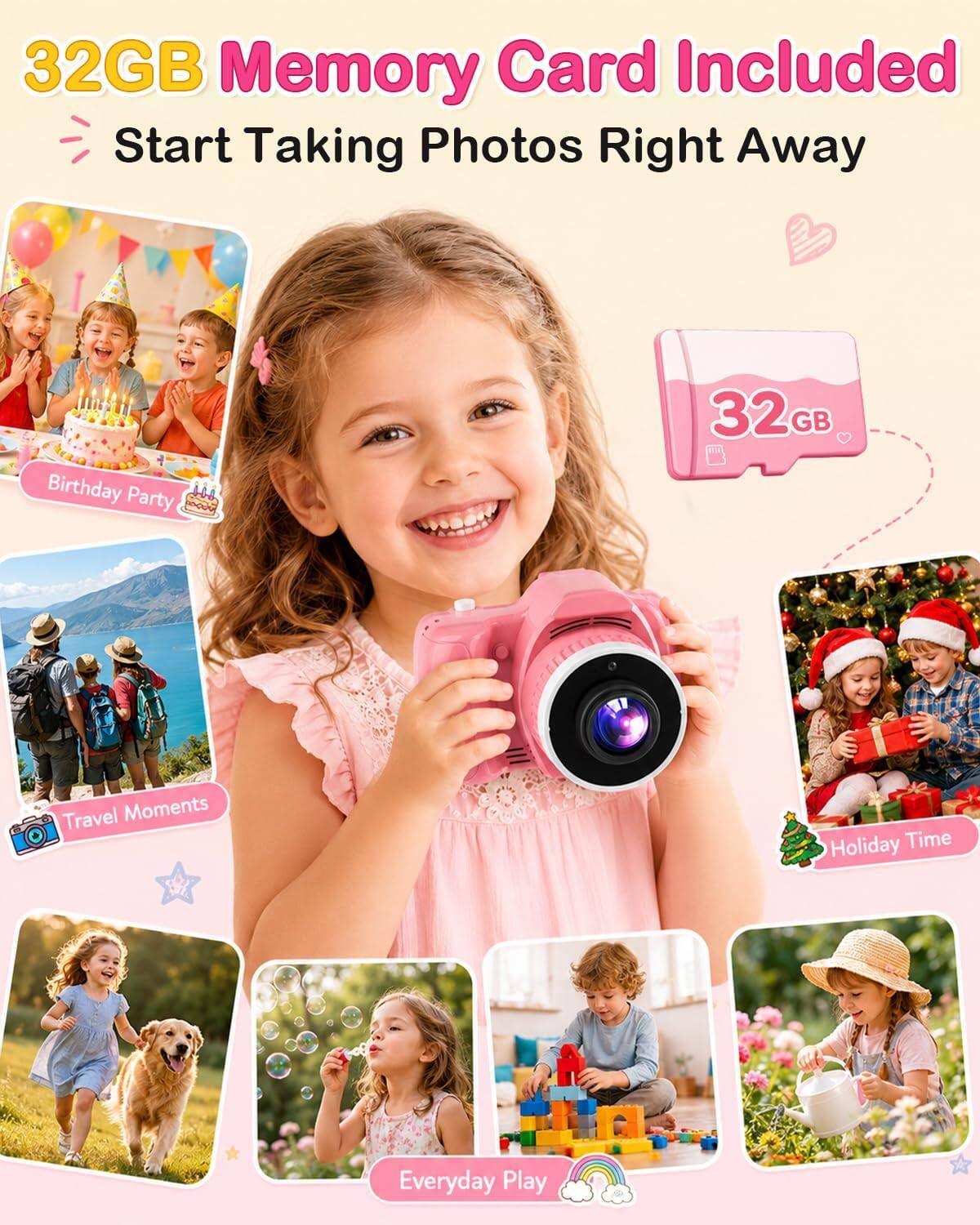 32GB Memory Card Included  
Start Taking Photos Right Away

Birthday Party  
32GB  
Travel Moments  
Holiday Time  
Everyday Play