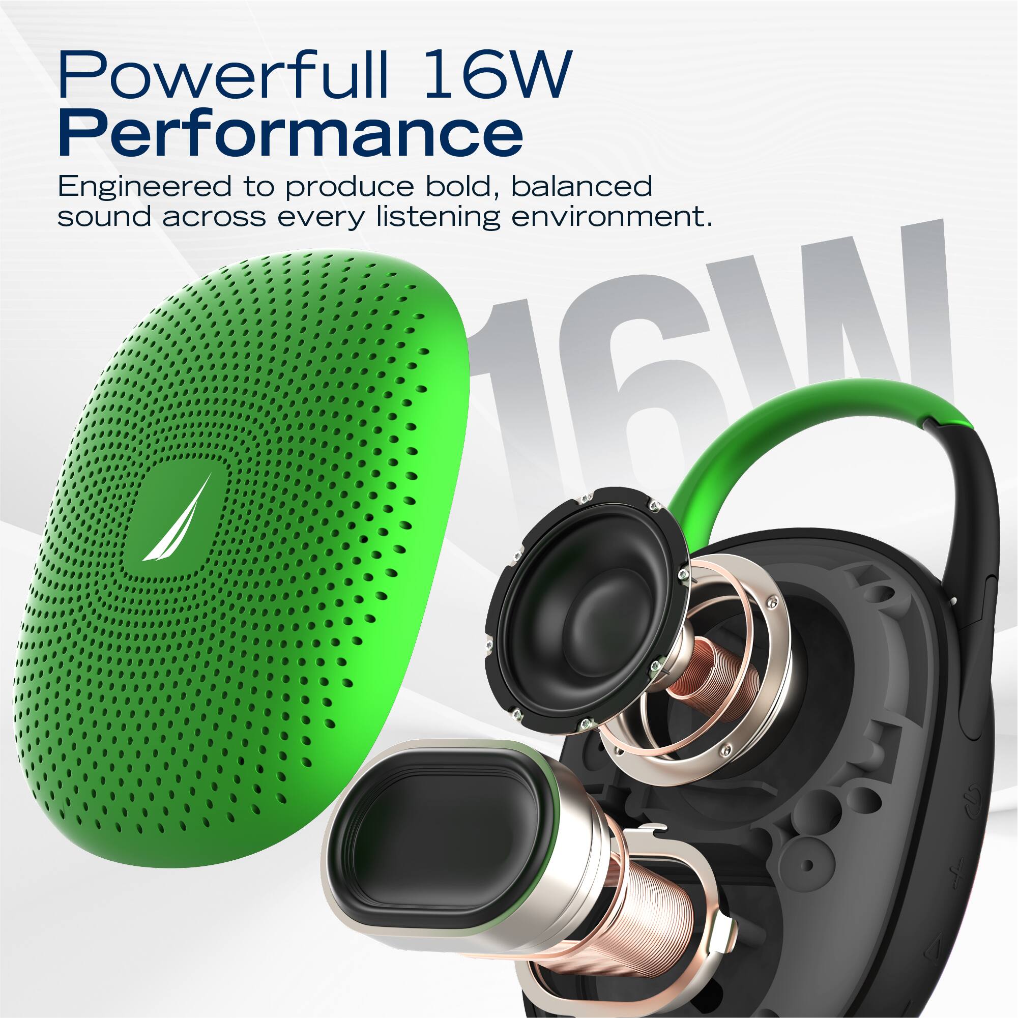 Powerful 16W Performance  
Engineered to produce bold, balanced sound across every listening environment.