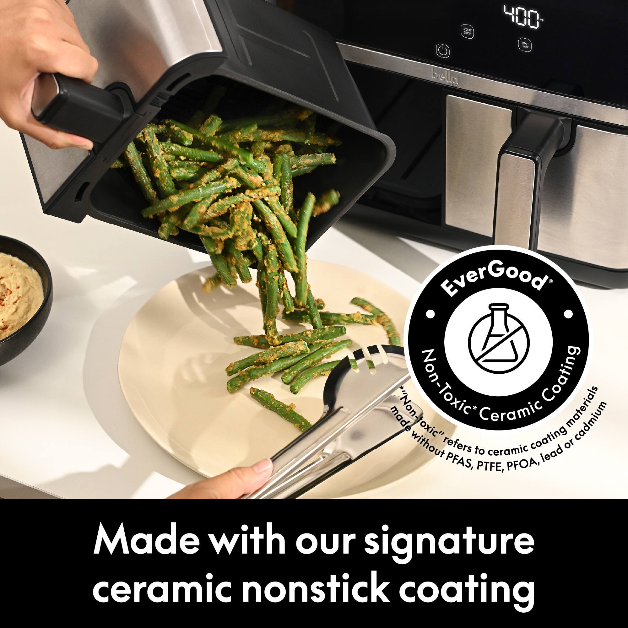 That D
400
bella
EverGood! made *"Non-toxic" Non-Toxic Ceramic Coating materials cadmium oxic" coating without refers to ceramic or PFAS, PTFE, PFOA, lead
Made with our signature ceramic nonstick coating