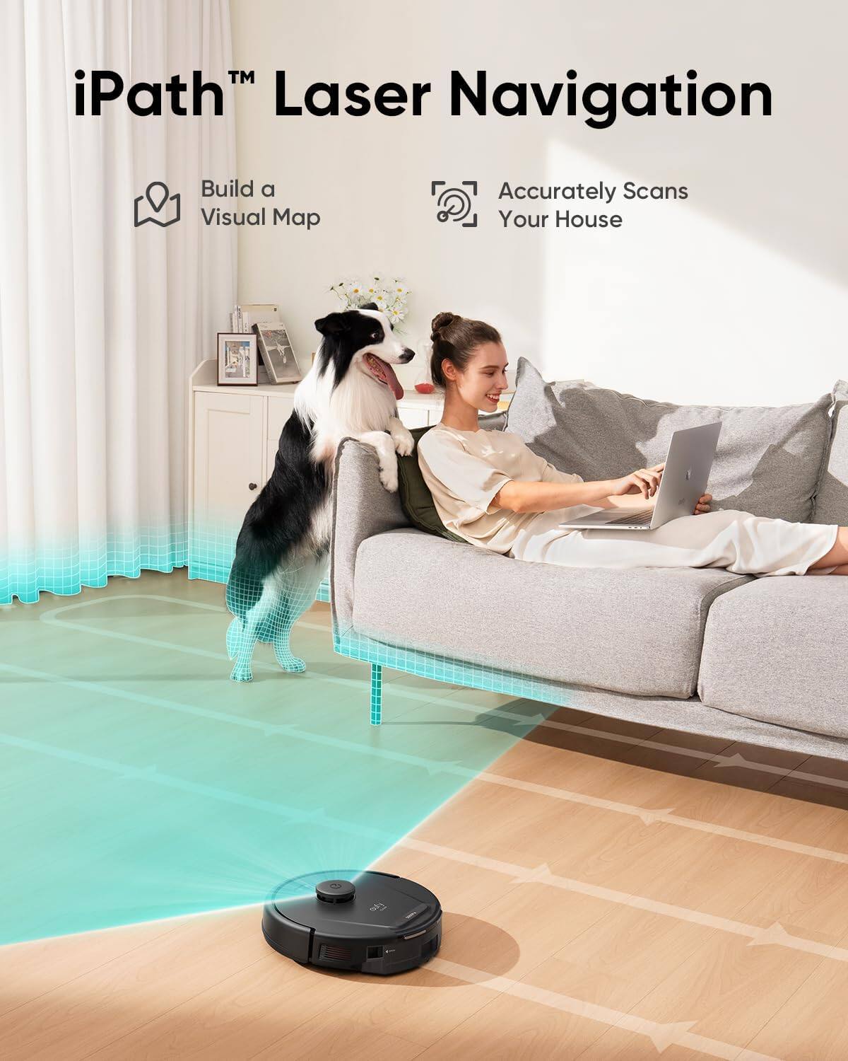 iPath™ Laser Navigation

- Build a Visual Map
- Accurately Scans Your House