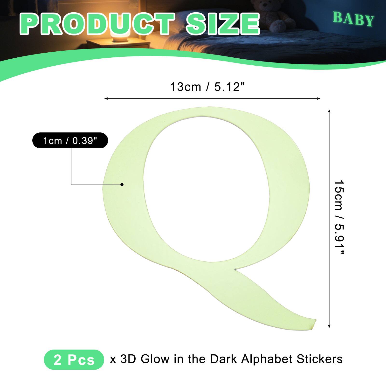 PRODUCT SIZE BABY  
13cm / 5.12"  
1cm / 0.39"  
15cm / 5.91"  
2 Pcs x 3D Glow in the Dark Alphabet Stickers