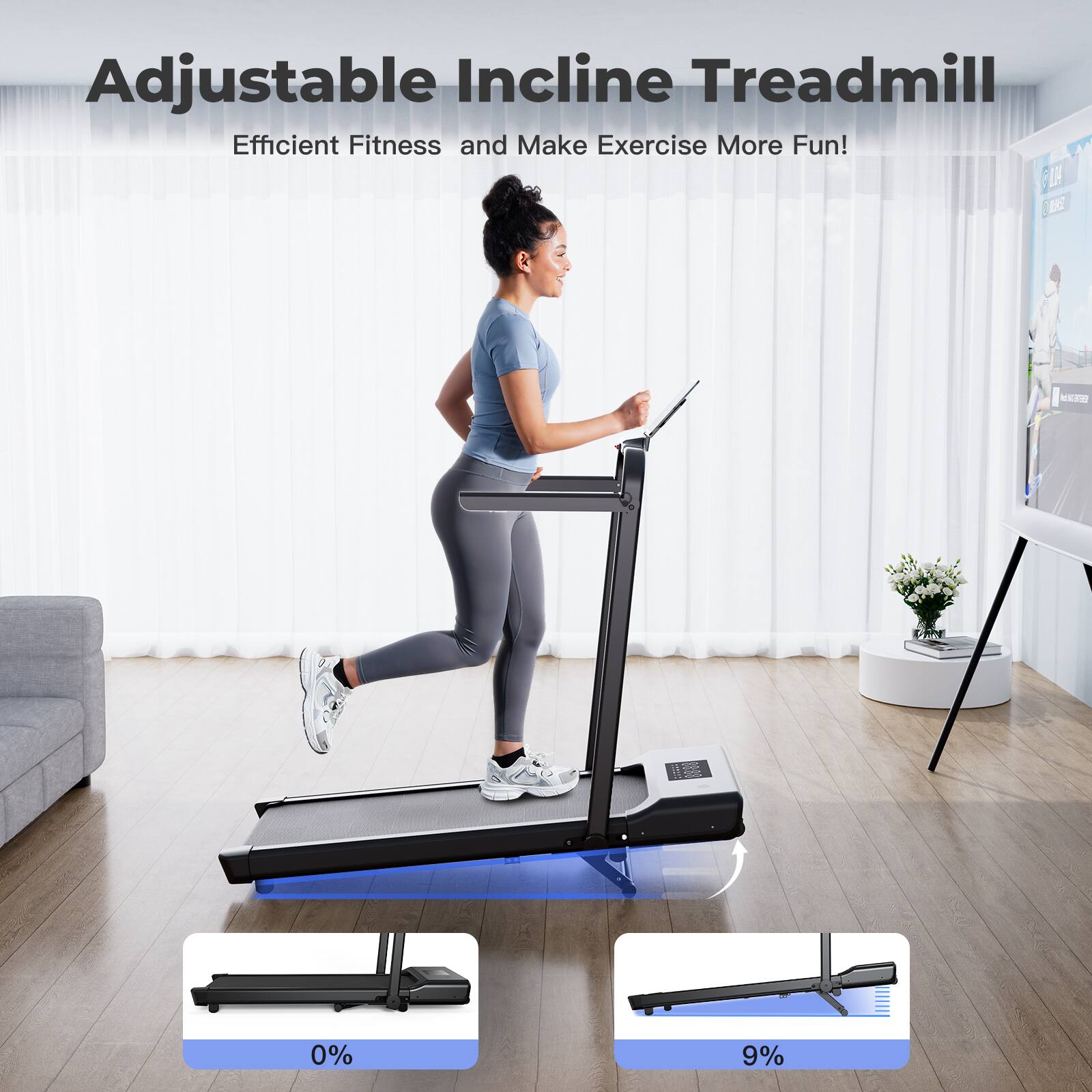 Adjustable Incline Treadmill  
Efficient Fitness and Make Exercise More Fun!  

0% 9%