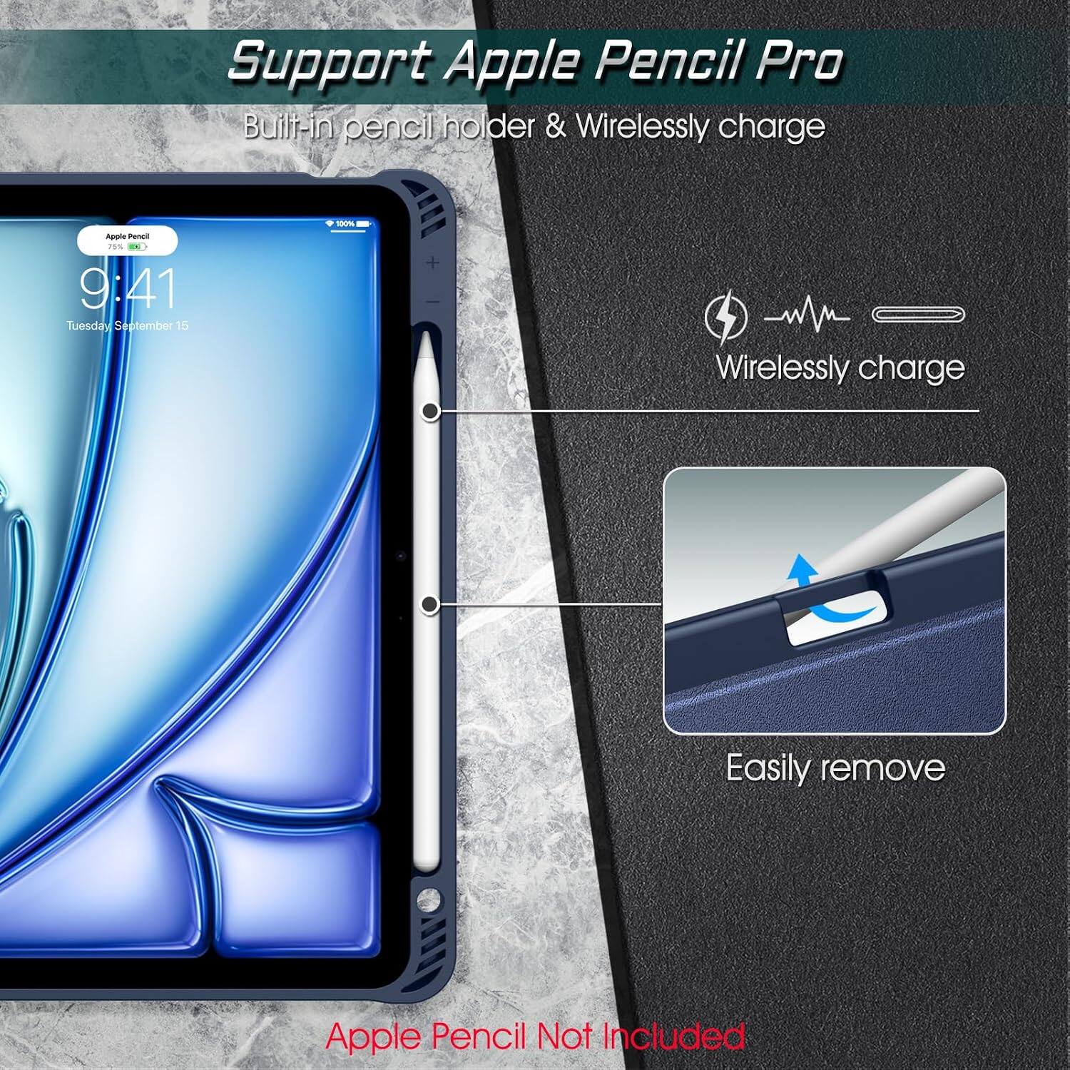 Support Apple Pencil Pro  
Built-in pencil holder & Wirelessly charge

Apple Pencil 75%  
9:41 Tuesday September 15  
100%

Wirelessly charge  
Easily remove  
Apple Pencil Not Included