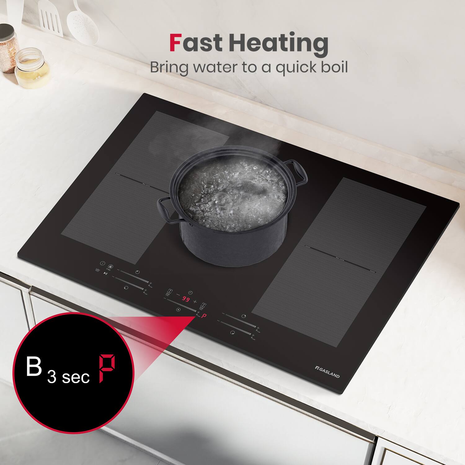 Fast Heating Bring water to a quick boil . . B 3 sec FIGASLAND