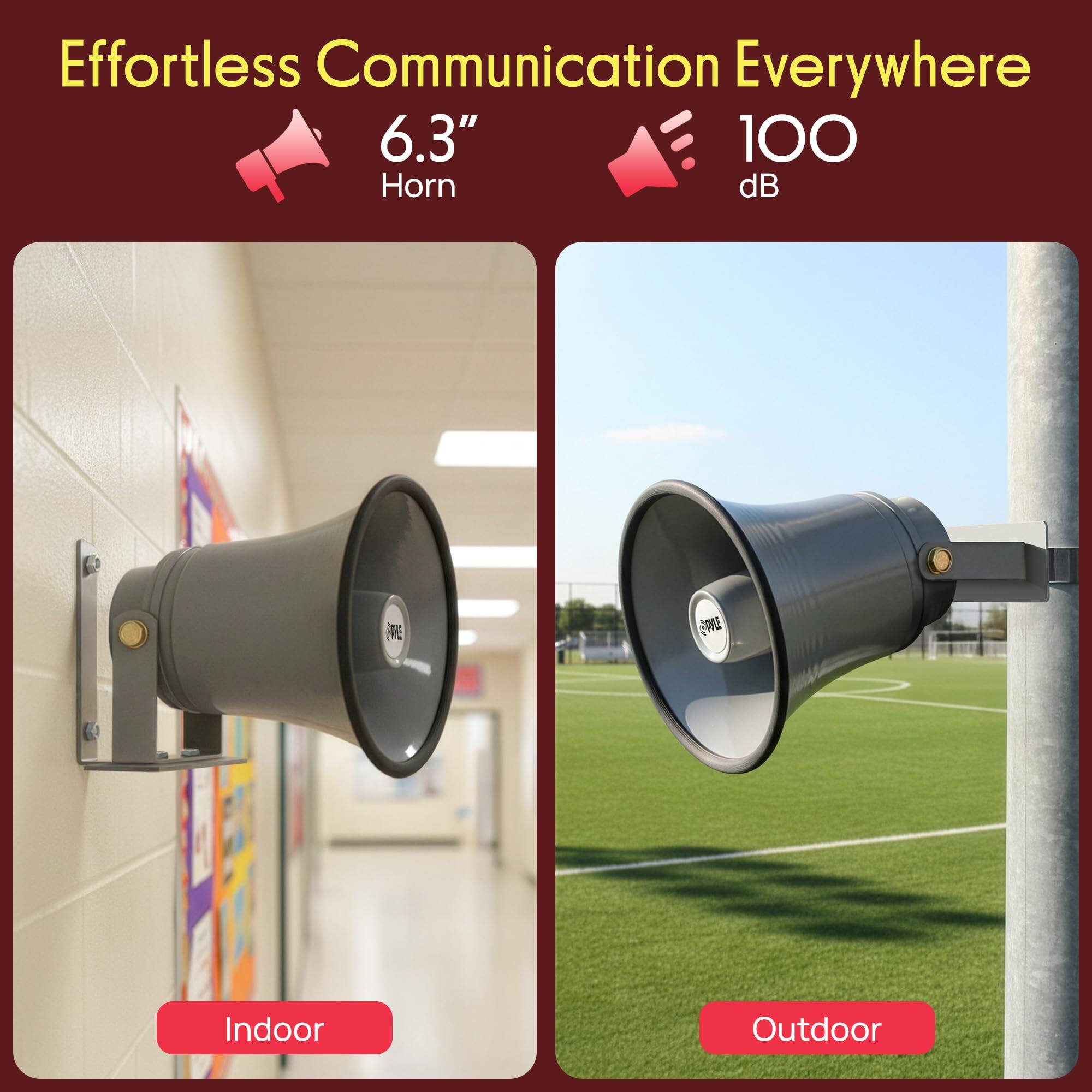 Effortless Communication Everywhere  
6.3" Horn  
100 dB  
Indoor Outdoor