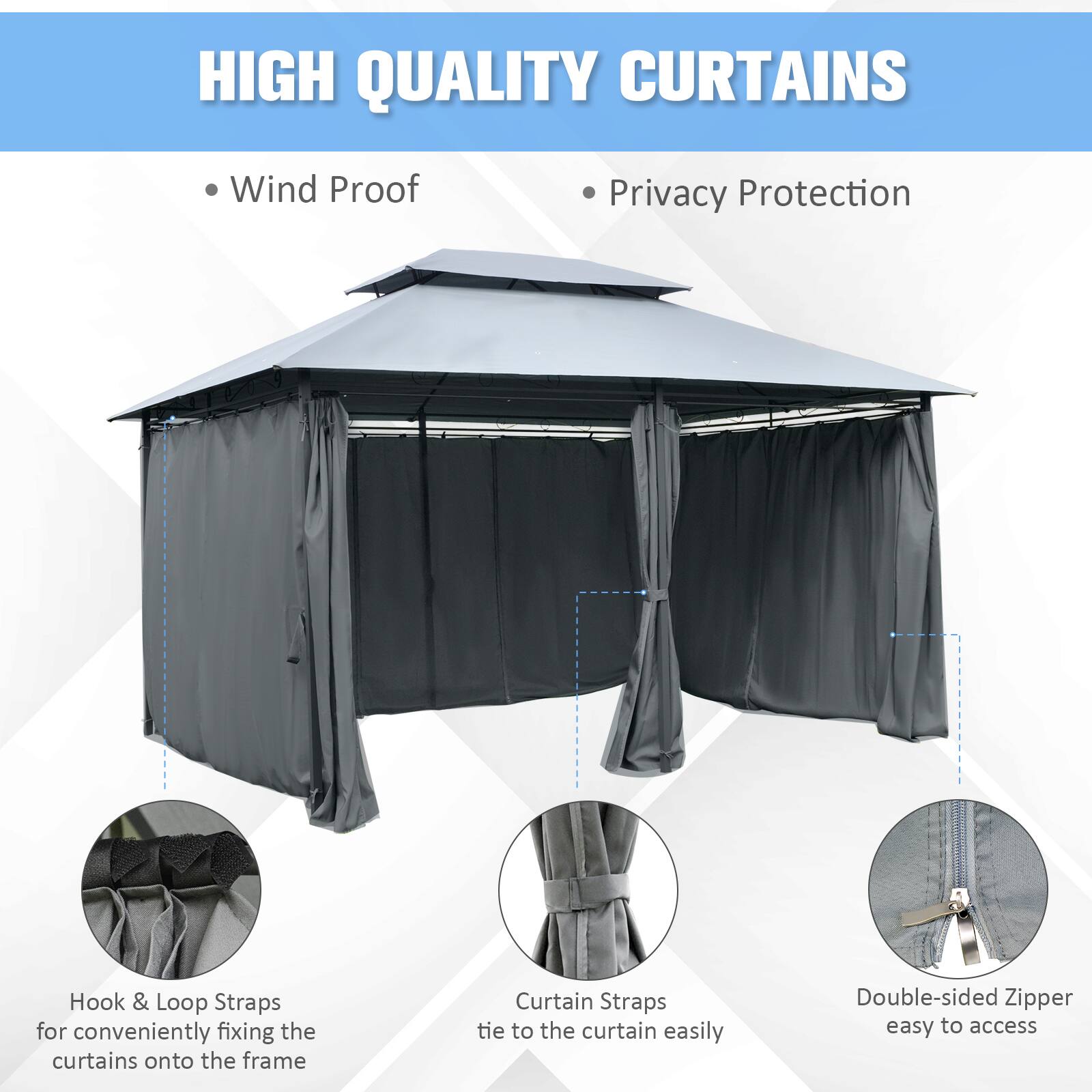 HIGH QUALITY CURTAINS

Wind Proof
Privacy Protection

Hook & Loop Straps for conveniently fixing the curtains onto the frame
Curtain Straps tie to the curtain easily
Double-sided Zipper easy to access