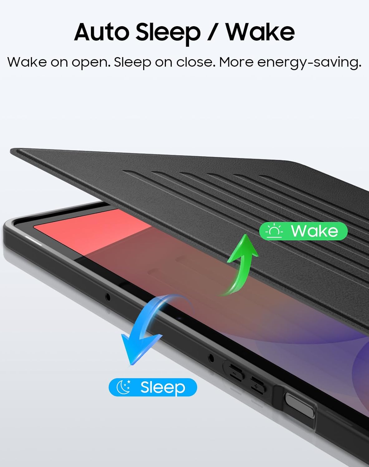 Auto Sleep / Wake  
Wake on open. Sleep on close. More energy-saving.
