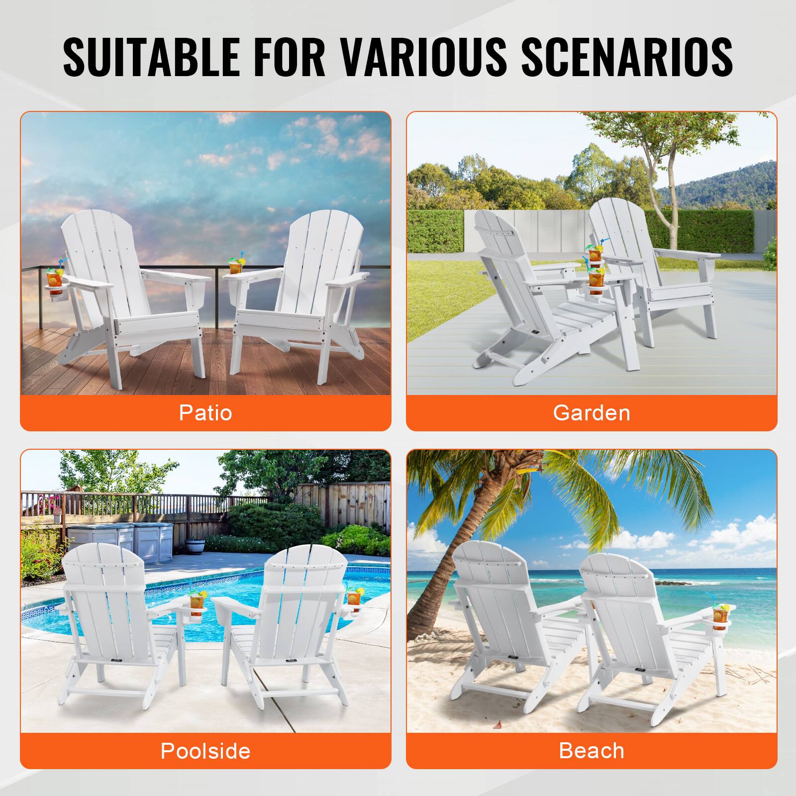 SUITABLE FOR VARIOUS SCENARIOS

- Patio
- Garden
- Poolside
- Beach