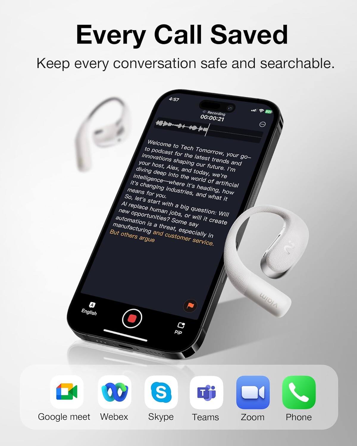 Every Call Saved  
Keep every conversation safe and searchable.

---

Welcome to Tech to podcast Tomorrow, for the your innovations shaping latest trends go- your host, our and diving Alex, and future. I'm deep into the today, we're It's intelligence where world of artificial changing it's means for industries, and heading, how So, let's you. what it Al start with replace e big new human jobs, question: Will opportunities? or will automation Some it create is a say But manufacturing threat, others and customer especially in argue service.

---

Google meet  
Webex  
Skype  
Teams  
Zoom  
Phone