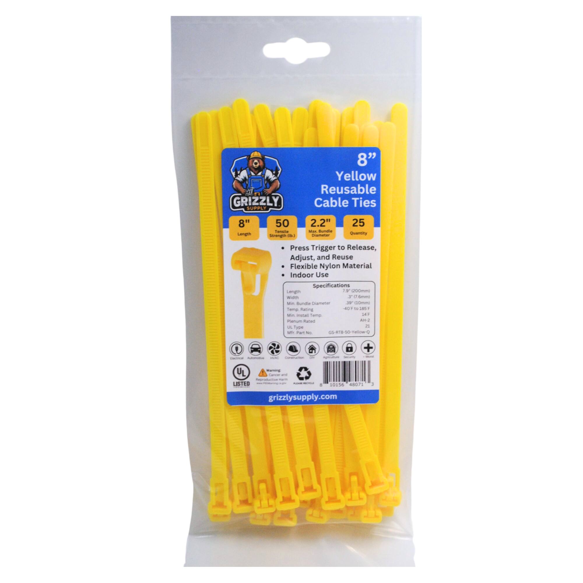 21 GRIZZLY SUPPLY 8" Yellow Reusable Cable Ties 8" Length 50 Ties - 2.2" Max Bundle 25  Press Trigger to Release, Adjust, and Reuse Flexible Nylon Material Indoor Use Specifications Length 8" Width 0.25" Bundle Diameter 0.39" Install Temp 140°F - 160°F Material Nylon UL Listed Part No. GS-TRB-50-Y-Q grizzlysupply.com