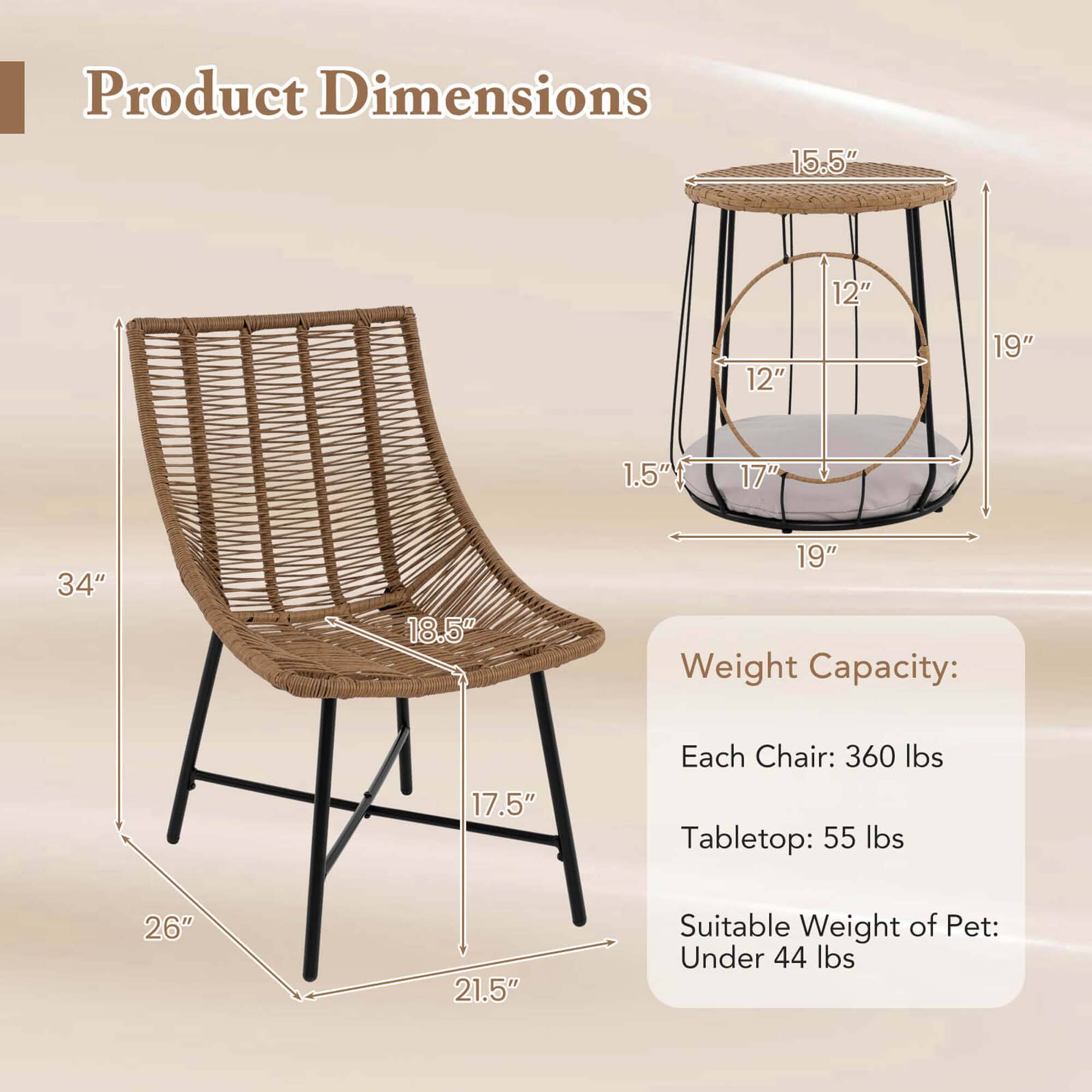 Product Dimensions  
15.5" x 12" x 12" x 19" x 1.5" x 17" x 34" x 18.5" x 19"  
Weight Capacity:  
Each Chair: 360 lbs  
Tabletop: 55 lbs  
Suitable Weight of Pet: Under 44 lbs