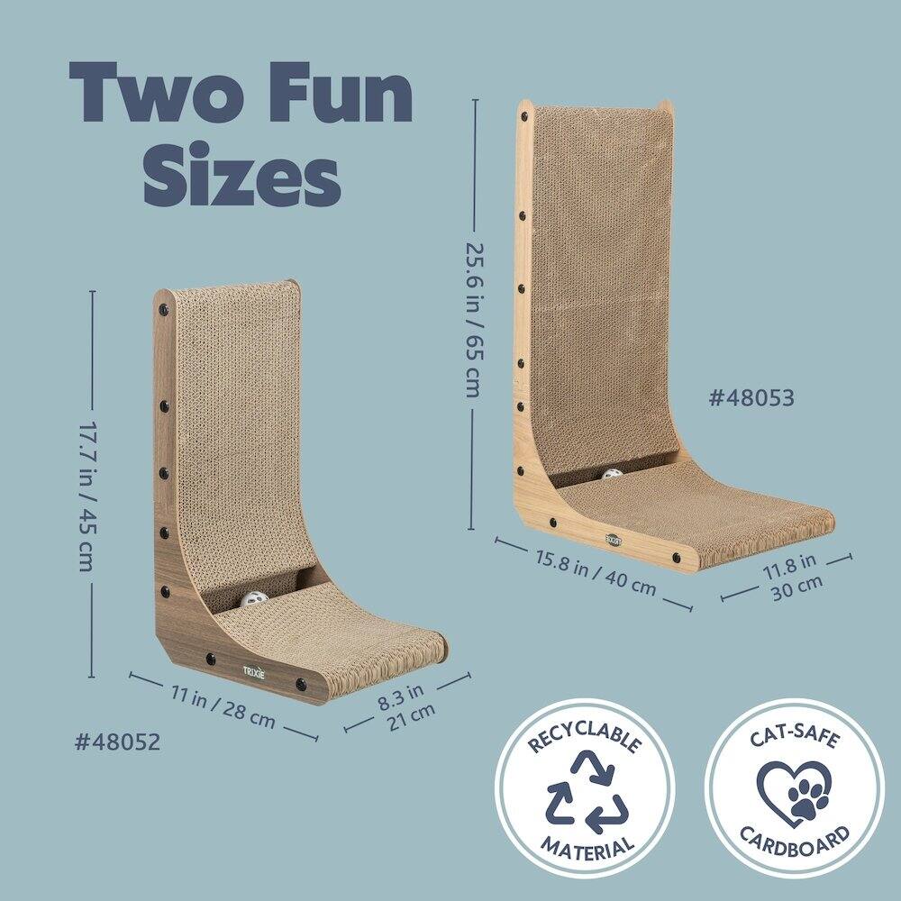 Two Fun Sizes

17.7 in / 45 cm  
25.6 in / 65 cm  
15.8 in / 40 cm  
11.8 in / 30 cm  
11 in / 28 cm  
8.3 in / 21 cm  

#48053  
#48052  

RECYCLABLE CAT-SAFE MATERIAL CARDBOARD