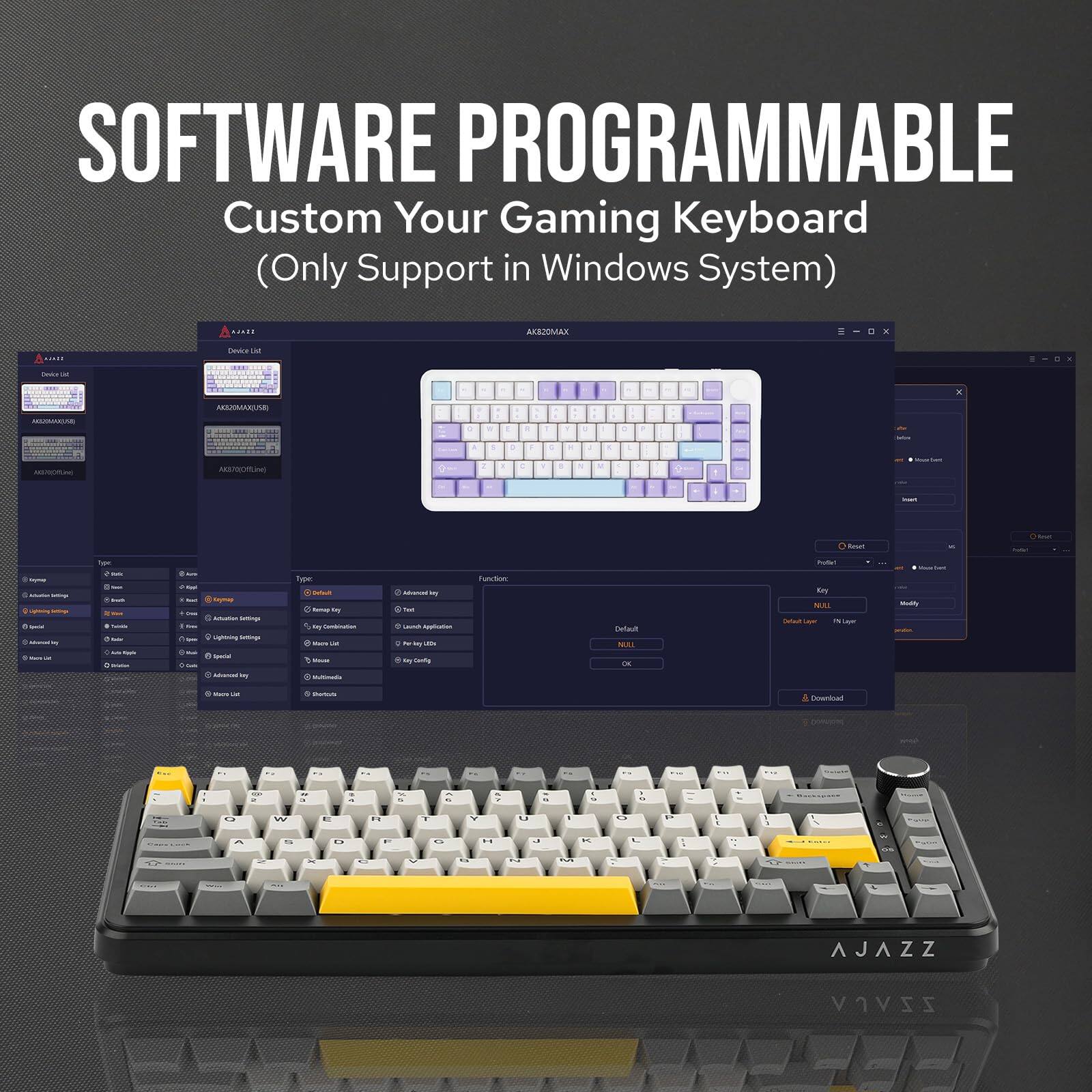 SOFTWARE PROGRAMMABLE  
Custom Your Gaming Keyboard  
(Only Support in Windows System)  

AJAZZ