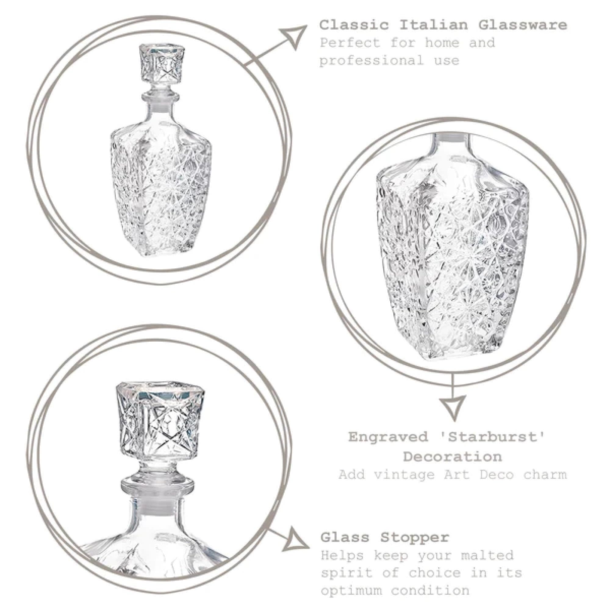 Classic Italian Glassware  
Perfect for home and professional use  

Engraved 'Starburst' Decoration  
Add vintage Art Deco charm  

Glass Stopper  
Helps keep your malted spirit of choice in its optimum condition