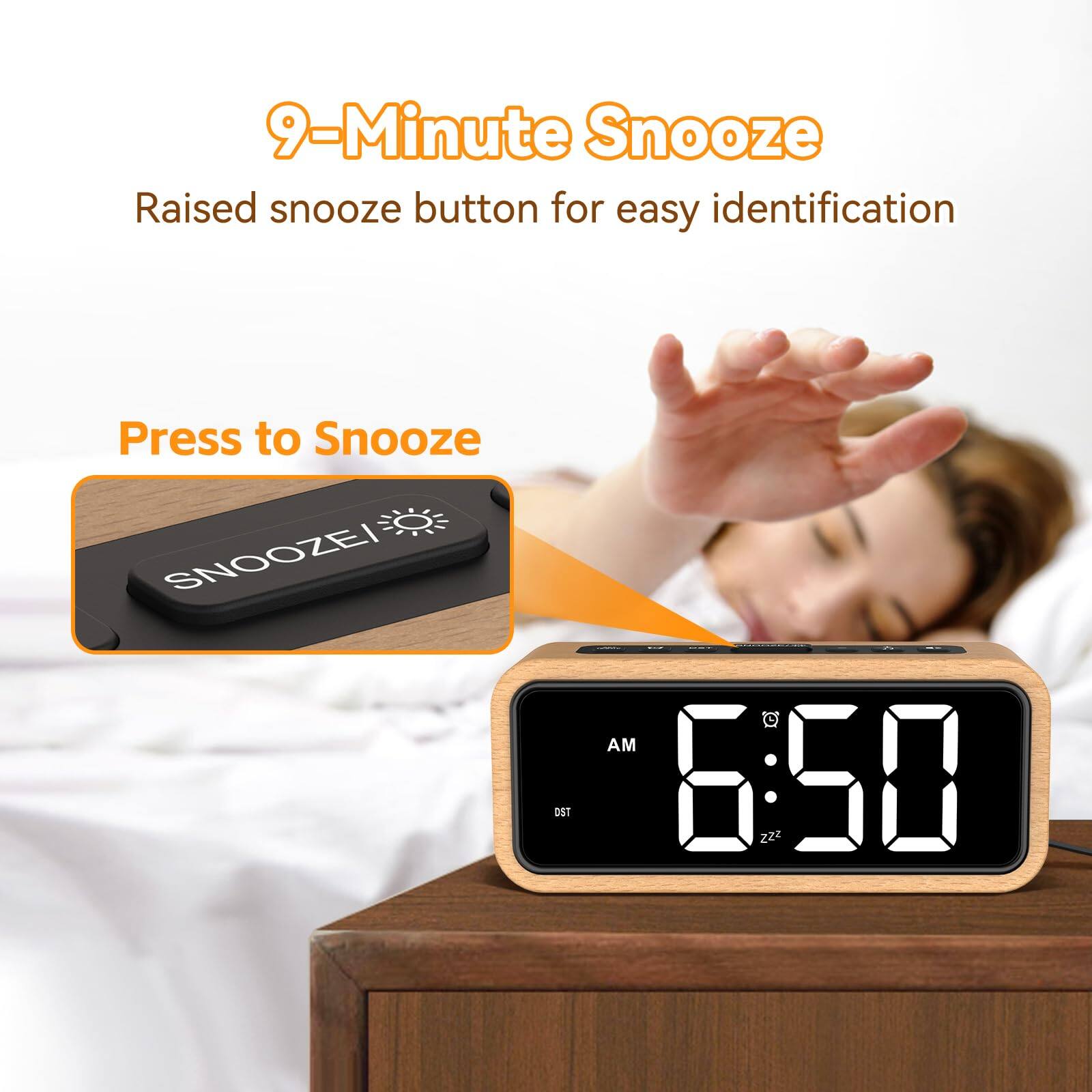 9-Minute Snooze  
Raised snooze button for easy identification  

Press to Snooze  

SNOOZEI  

AM 6:50  
DST  
zzz