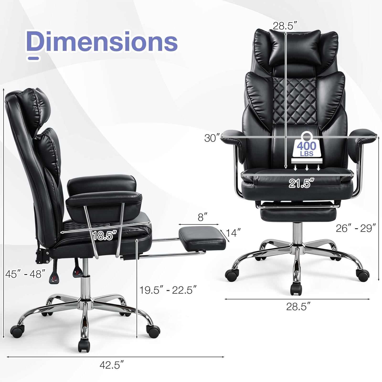 Dimensions  
28.5"  
30"  
400 LBS  
21.5"  
18.5"  
8"  
14"  
26" - 29"  
45" - 48"  
19.5" - 22.5"  
28.5"  
42.5"
