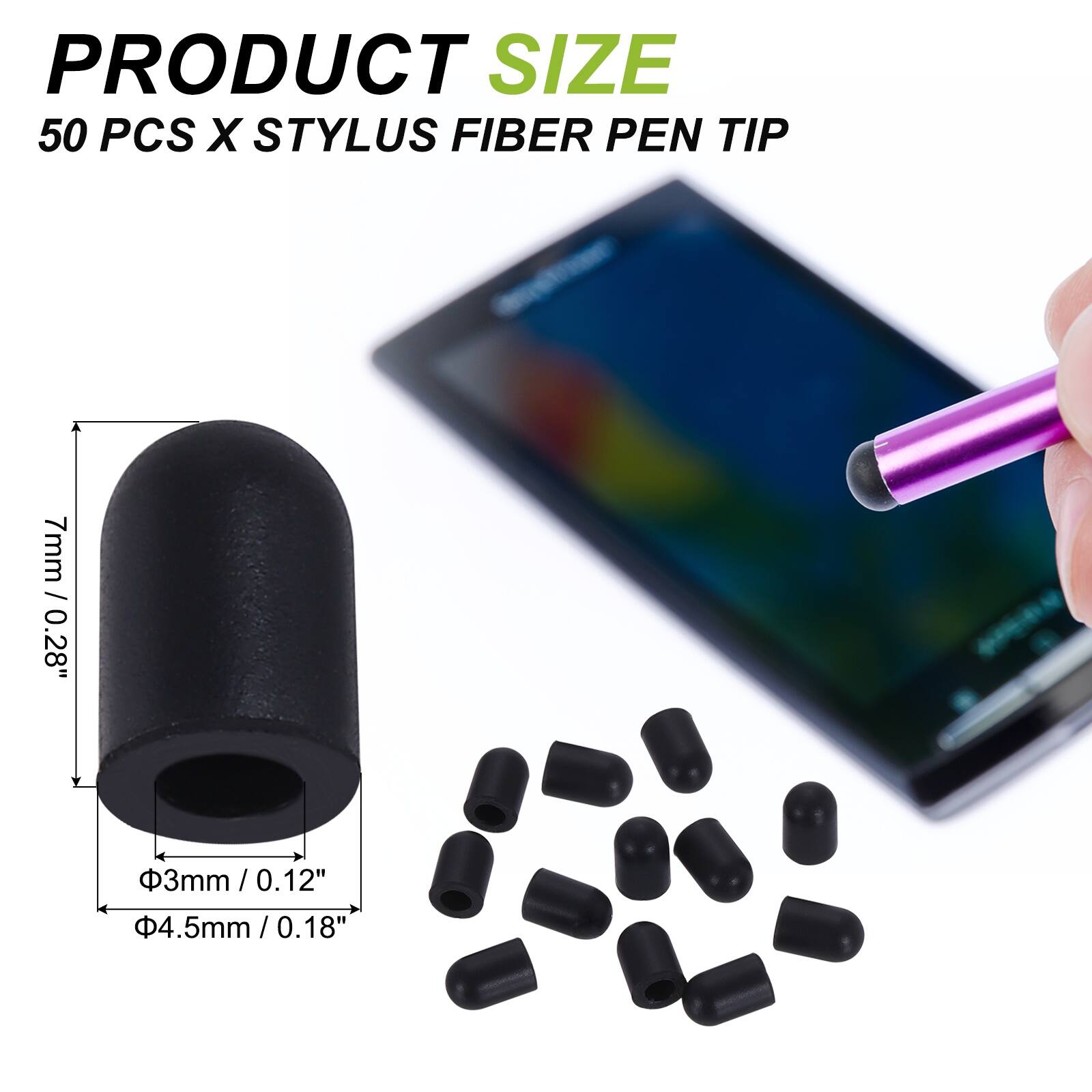 PRODUCT SIZE  
50 PCS X STYLUS FIBER PEN TIP  
7mm / 0.28"  
3mm / 0.12"  
4.5mm / 0.18"