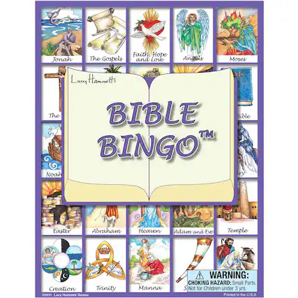 Lucy Hammett's
BIBLE BINGO™
- Jonah
- The Gospels
- Faith, Hope, and Love
- Angels
- Moses
- Noah
- The Bible
- Easter
- Abraham
- Heaven
- Adam and Eve
- Temple
- Creation
- Trinity
- Manna
WARNING: CHOKING HAZARD: Small Parts. Not for Children under 3 yrs.
Printed in the U.S.A.
©2011 Lucy Hammett Games