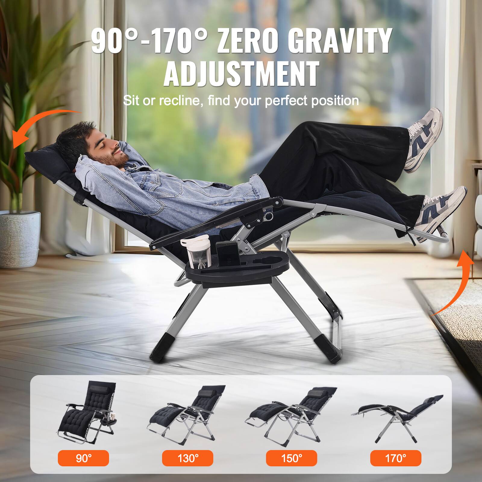 90°-170° ZERO GRAVITY ADJUSTMENT  
Sit or recline, find your perfect position  

90°  
130°  
150°  
170°
