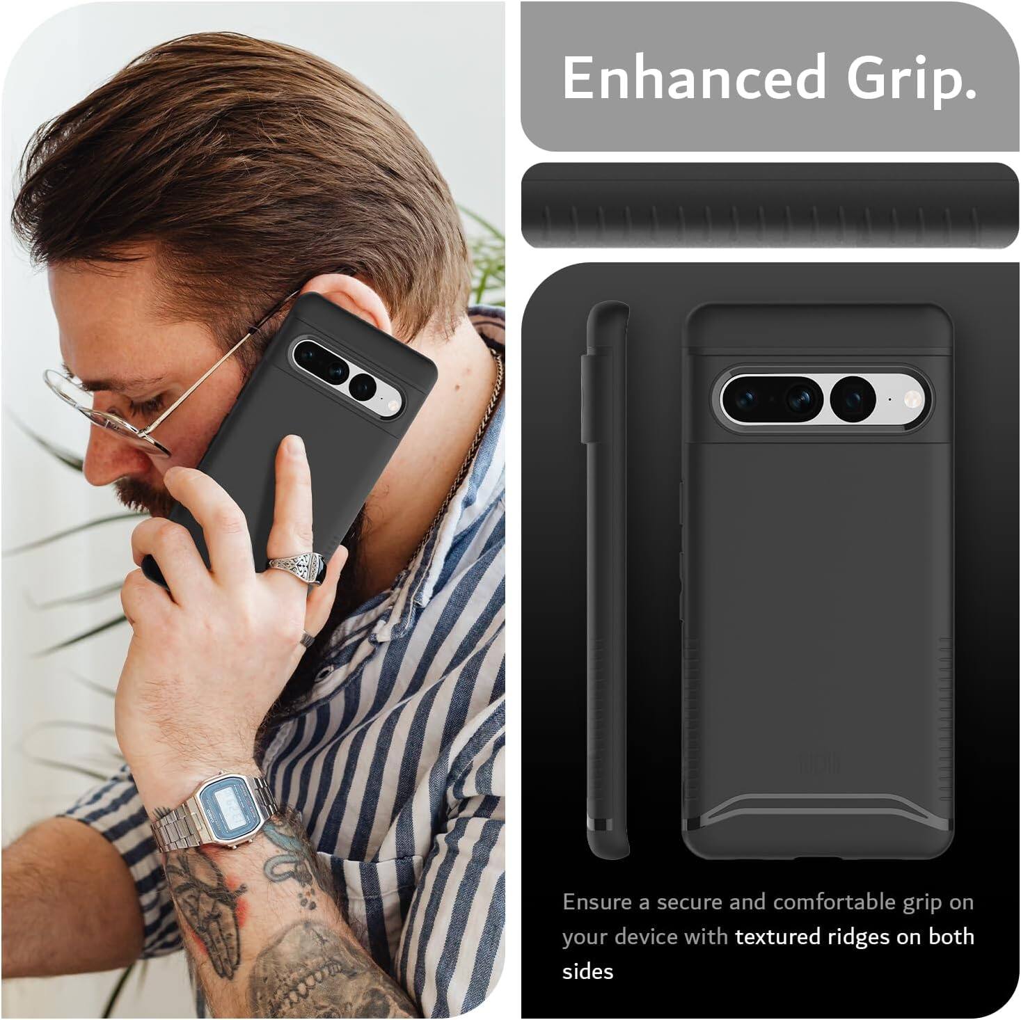 Enhanced Grip.

Ensure a secure and comfortable grip on your device with textured ridges on both sides.