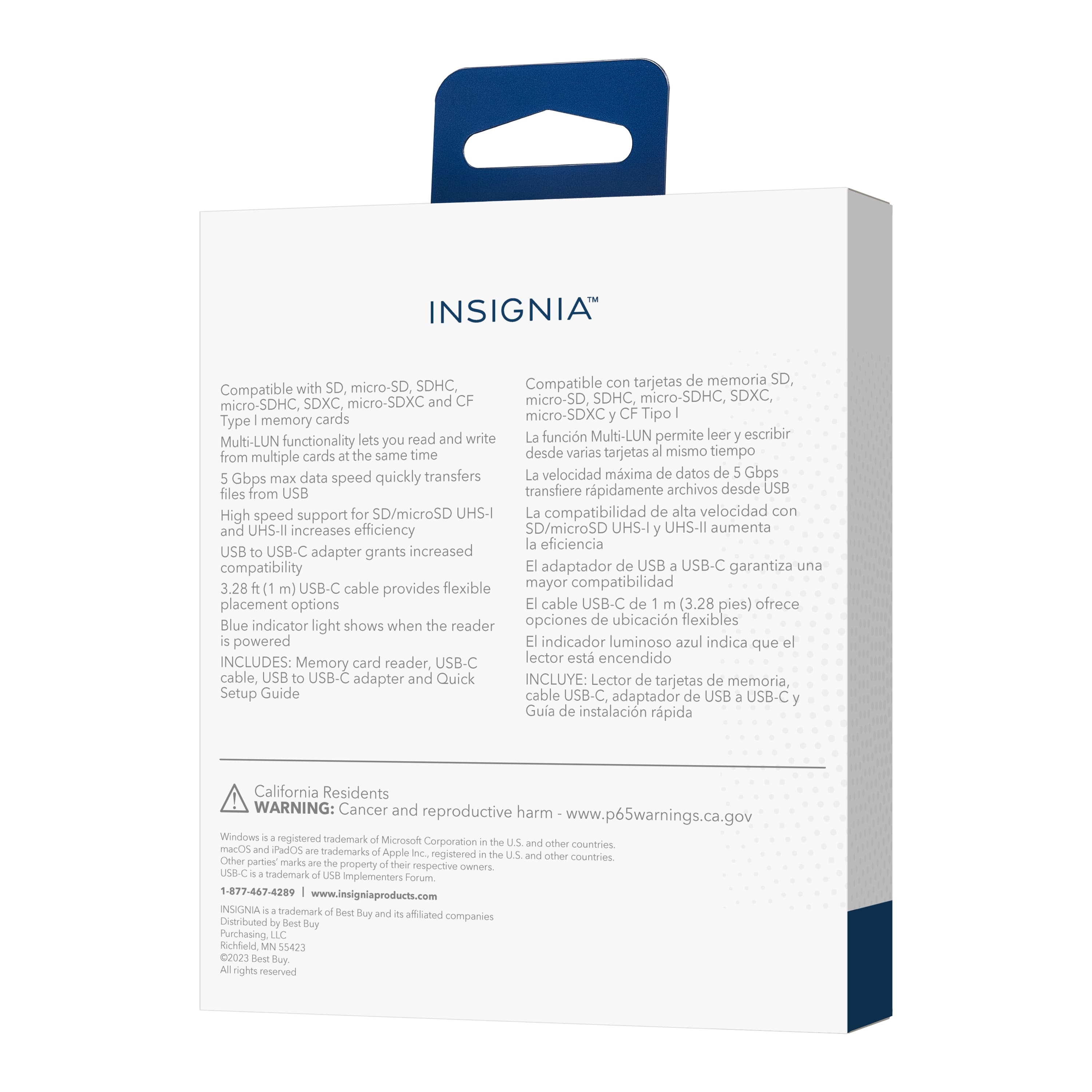 INSIGNIA SDHC, Compatible con tarjetas memoria SD, Compatible con SD, micro-SD, micro-SDXC y micro-SD, SDHC, micro-SDHC, SDXC, micro-SDHC, SDXC, cards micro-SDXCy CF Tipo Type memory lets read and write funcin Multi-LUN permite leer escribir Multi-LUN functionality you from cards the same time desde varias tarjetas mismo tiempo multiple Gbps data speed quickly transfers velocidad mxima datos Gbps max files from USB transfiere rpidamente archivos desde USB High speed support for SD/microSD UHS-I compatibilidad alta velocidad con and UHS-II increases efficiency SD/microSD UHS-I UHS-II aumenta eficiencia USB USB-C adapter grants increased compatibility adaptador USB USB-C garantiza 3.28 m) USB-C cable provides flexible mayor compatibilidad placement options cable USB-C de (3.28 pies) ofrece Blue indicator shows when the reader opciones ubicacin flexibles light powered indicador luminoso azul indica que INCLUDES: card reader, USB-C lector est e