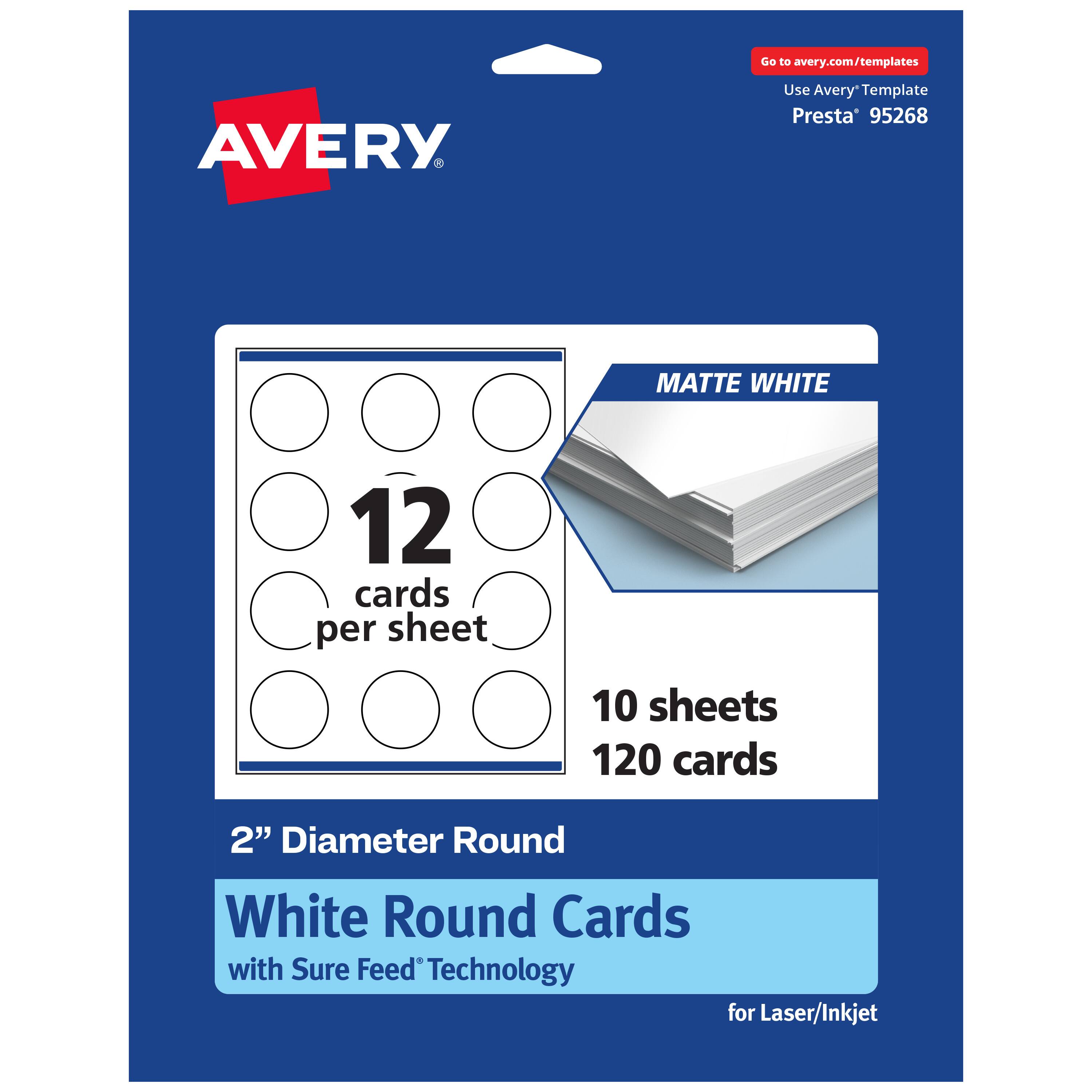 Go to avery.com/templates  
AVERY  
Use Avery Template Presta* 95268  
MATTE WHITE  
12 cards per sheet  
10 sheets  
120 cards  
2" Diameter Round  
White Round Cards with Sure Feed Technology for Laser/Inkjet