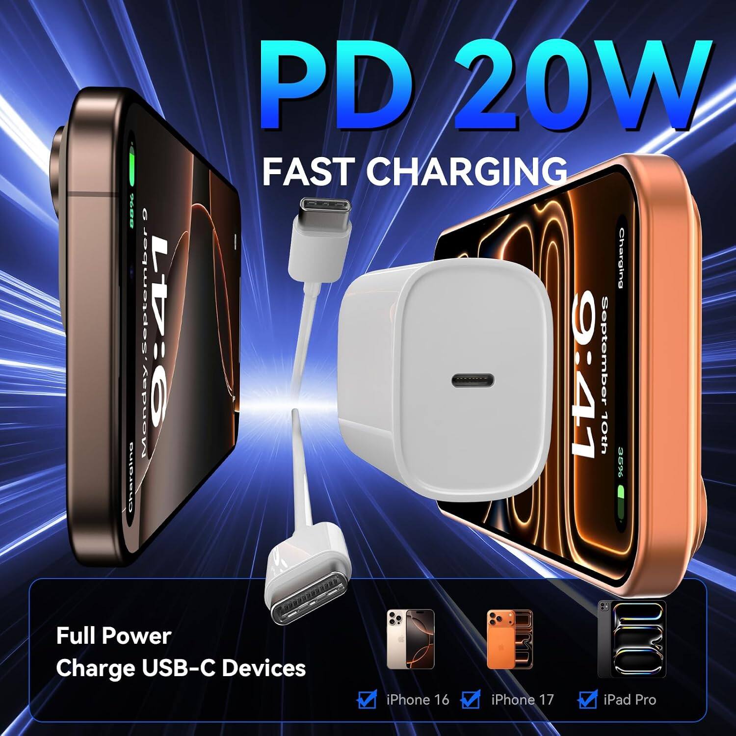 PD 20W FAST CHARGING  
September Charging  
Monday 0:41 9:41  
September 10th  
Charana 35%  
Full Power Charge USB-C Devices  
iPhone 16 iPhone 17 iPad Pro