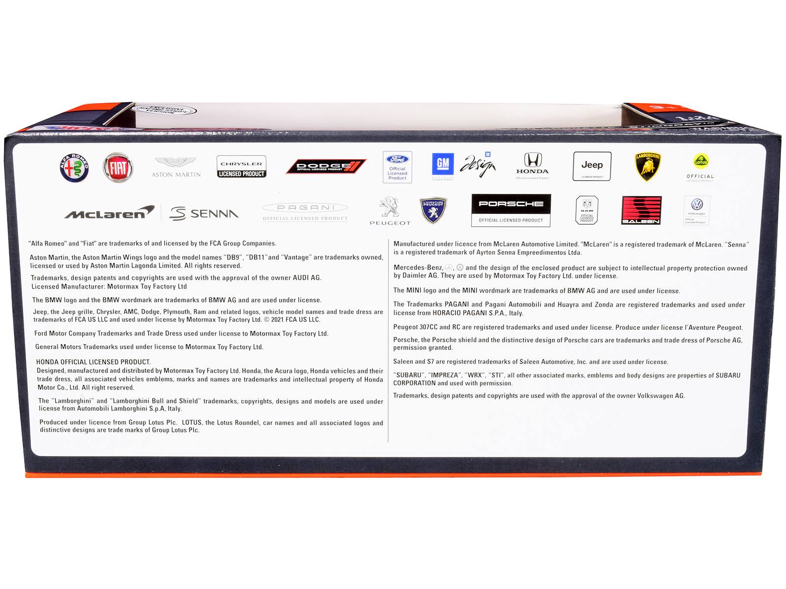 **Licensed Product**

- **McLaren Senna**
  - "Alfa Romeo" and "Fiat" are trademarks of and licensed by the FCA Group Companies.
  - Aston Martin, the Aston Martin Wings logo and the model names "DB9", "DB11" and "Vantage" are trademarks owned by the owner AUDI AG.
  - The BMW logo and the BMW wordmark are trademarks of BMW AG and are used under license.
  - General Motors Trademarks and Trade Dress used under license to Motormax Toy Factory Ltd.
  - The MINI logo and the MINI wordmark are trademarks of BMW AG and are used under license.
  - The Acura logo, Honda vehicles and their vehicle model names and distinctive designs are trademarks of Honda Motor Co., Ltd. All rights reserved.
  - The "Lamborghini" and "Lamborghini Bull and Shield" trademarks, copyrights and intellectual property of Honda Motor Co., Ltd. All rights reserved.
  - The Lotus Roundel, the Lotus Rondel and distinctive designs are trademarks of Group Lotus Plc.

- **Manufactured under license from McLaren Automotive Limited.** "McLaren" is a registered trademark of McLaren. "Senna" is a registered