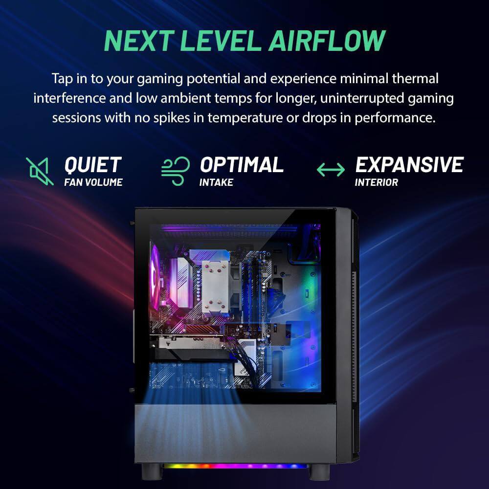 **NEXT LEVEL AIRFLOW**

Tap in to your gaming potential and experience minimal thermal interference and low ambient temps for longer, uninterrupted gaming sessions with no spikes in temperature or drops in performance.

- **QUIET FAN VOLUME**
- **OPTIMAL INTAKE**
- **EXPANSIVE INTERIOR**