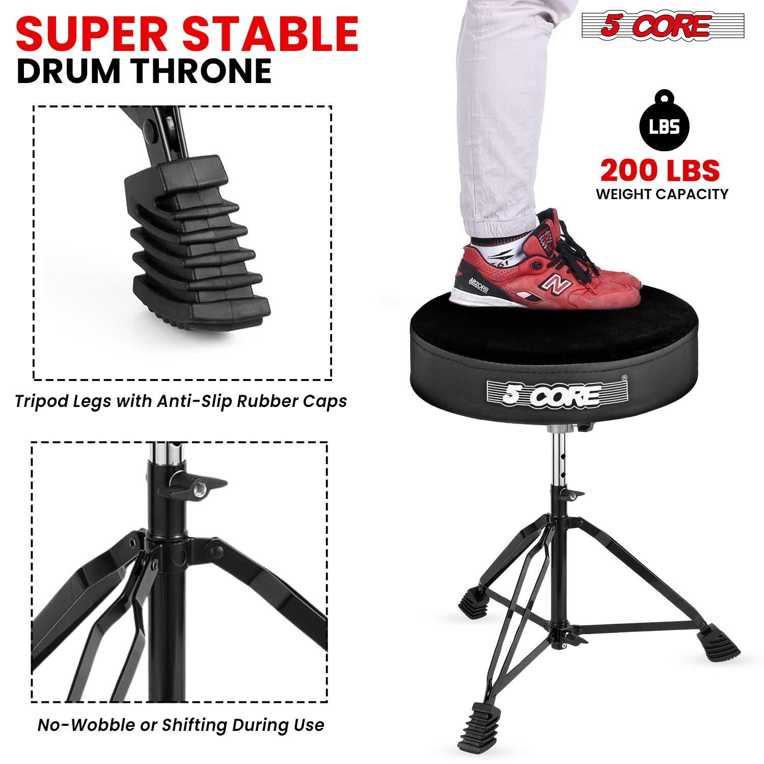 SUPER STABLE DRUM THRONE

5 CORE

200 LBS WEIGHT CAPACITY

Tripod Legs with Anti-Slip Rubber Caps

No-Wobble or Shifting During Use
