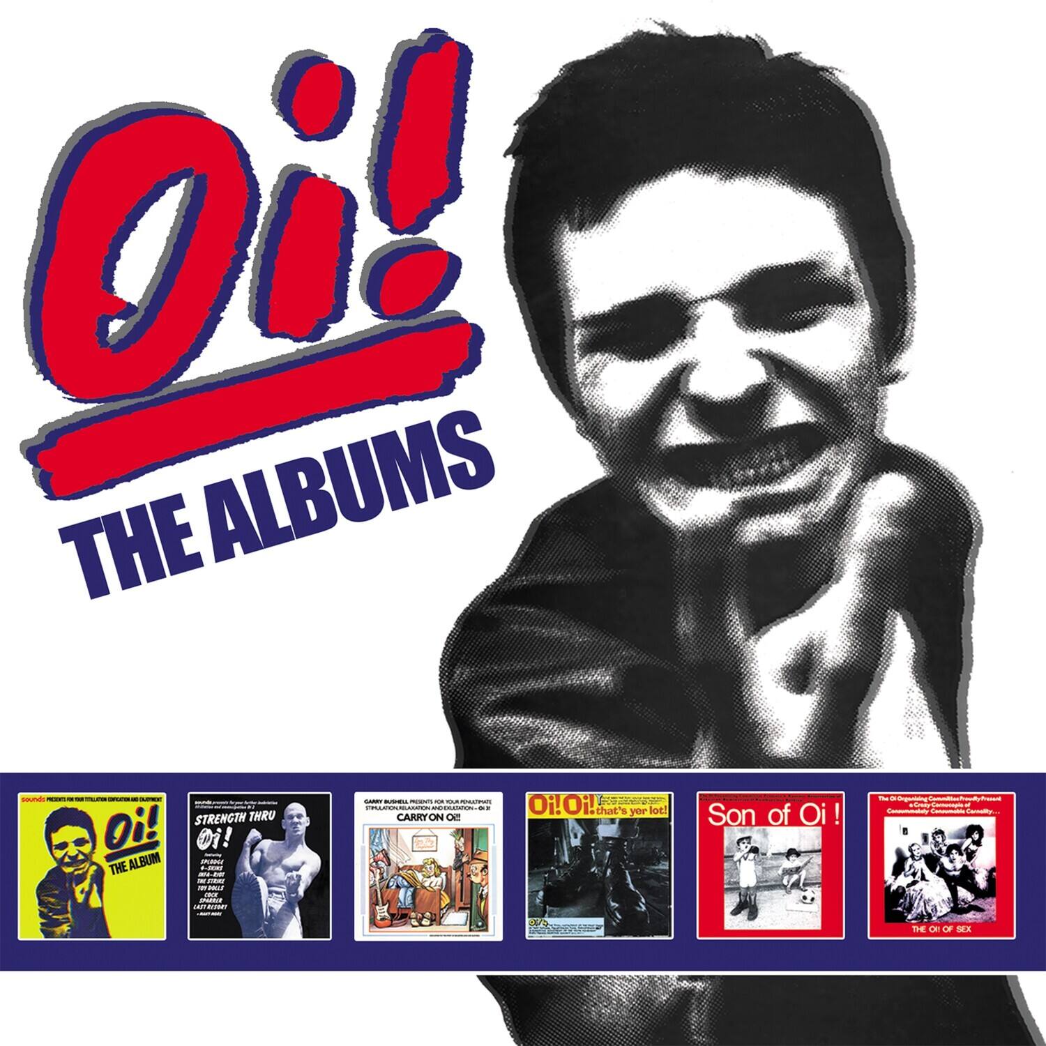 Oi! THE ALBUMS

Oi! Oi! that's your lot! Son of Oi! STRENGTH THRU CARRY ON Oi! Oi! THE ALBUM

Oi! THE ALBUM

Oi!Oi! that's your lot!

Son of Oi!

THE OI OF SEX