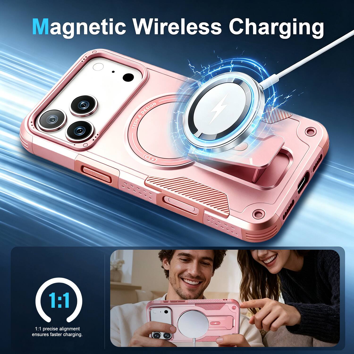 Magnetic Wireless Charging

1:1 precise alignment ensures faster charging.