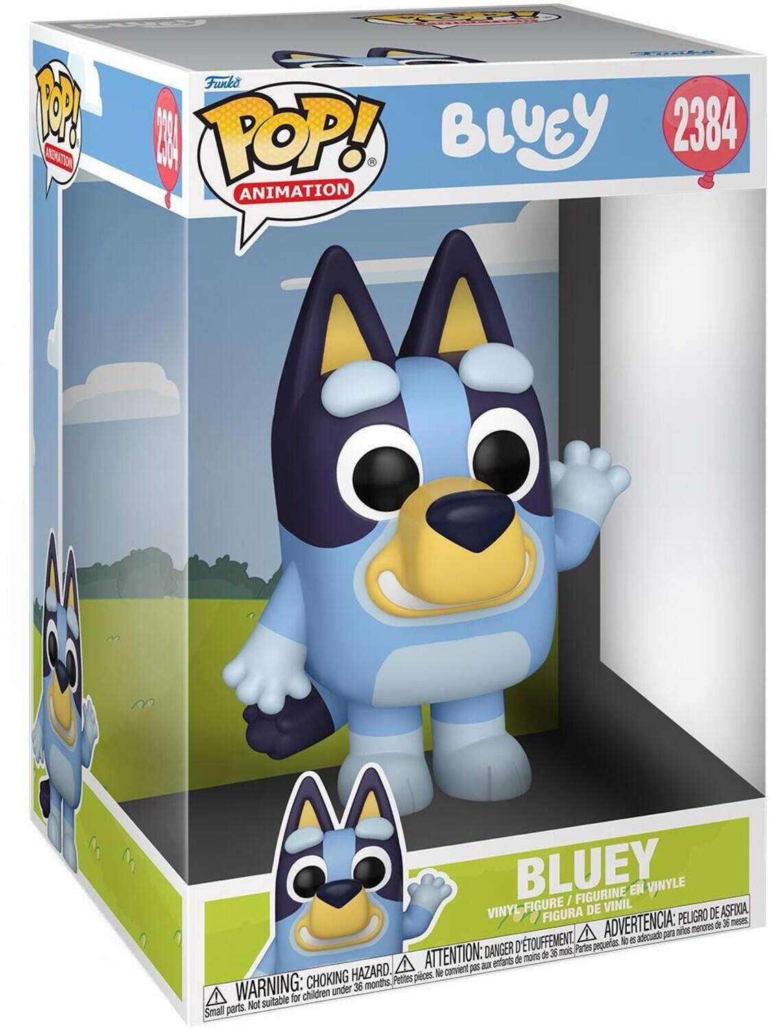 PBC ANIMATION  
Funko POP! BLUEY 2384 ANIMATION  
BLUEY FIGURE / FIGURINE VINIL EN VINYLE VINYL FIGURA DE VINIL  
WARNING: CHOKING HAZARD, Small parts. Not suitable for children under 36 months.  
ADVERTENCIA: PELIGRO de ASFIXIA, ADVERTENCIA: DANGER D'TOUFFEMENT. de 36 mois. Partes pequeñas. No es adecuado para menores de 36 meses.