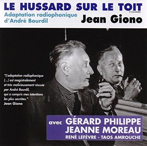 LE HUSSARD SUR LE TOIT  
Adaptation radiophonique d'André Bourdil  
Jean Giono  

"L'adaptation radiophonique (...) est magistralement et très malicieusement réussie par André Bourdil, qui a compris mes intentions les plus secrètes."  
Jean Giono  

avec  
GÉRARD PHILIPPE  
JEANNE MOREAU  
RENÉ LÉFÈVRE - TAOS AMROUCHE
