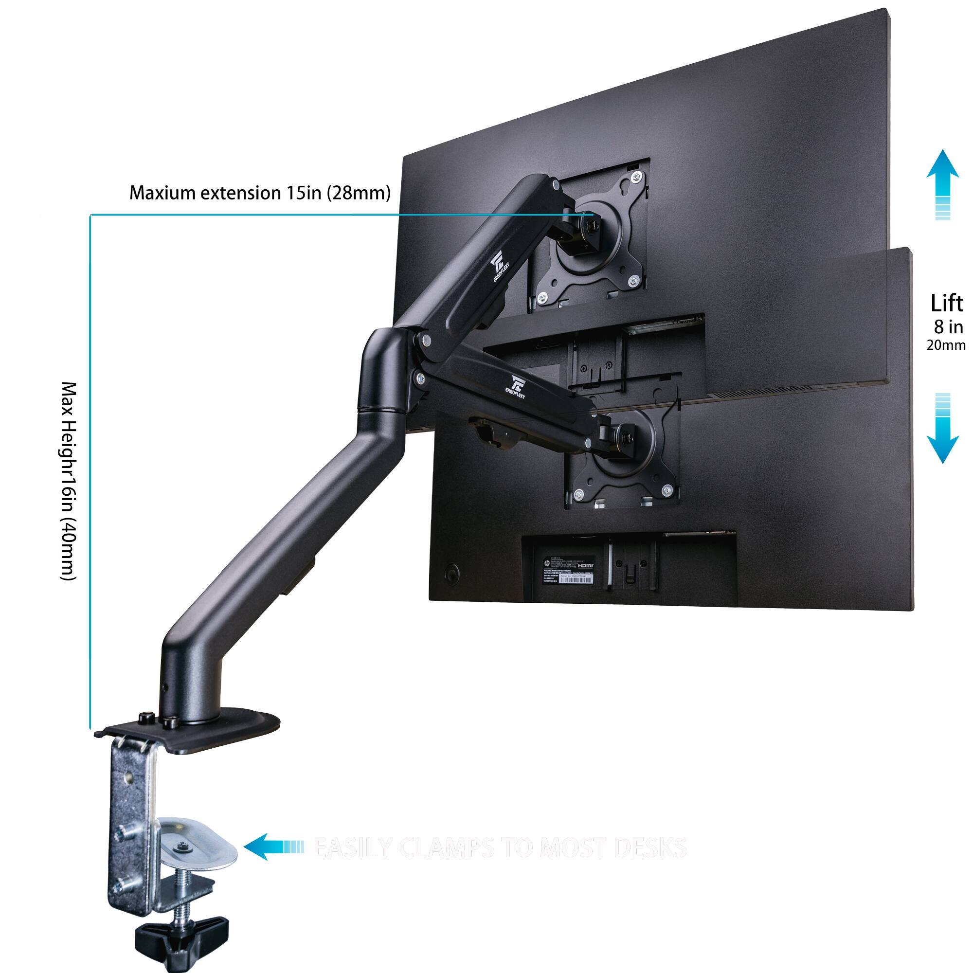Maximum extension 15in (28mm)  
Lift 8 in (20mm)  
Max Height 16in (40mm)  
Easily clamps to most desks