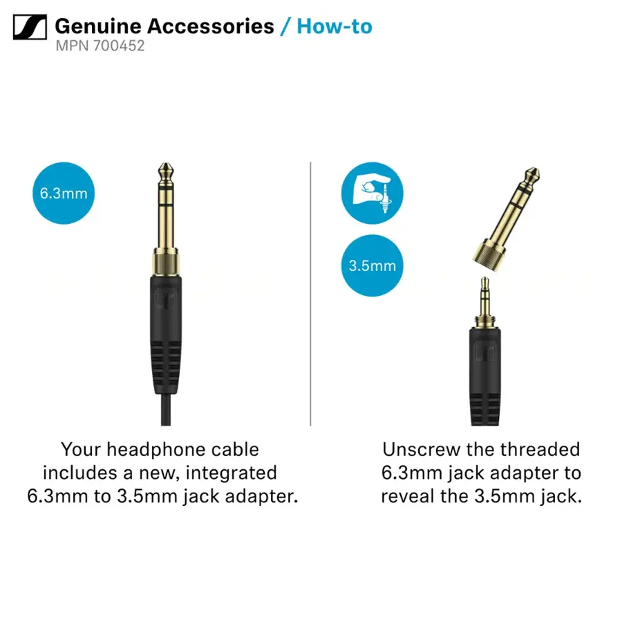 Genuine Accessories / How-to / MPN 700452

6.3mm

Your headphone cable includes a new, integrated 6.3mm to 3.5mm jack adapter.

3.5mm

Unscrew the threaded 6.3mm jack adapter to reveal the 3.5mm jack.