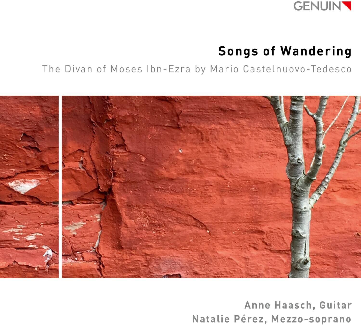 GENUIN  
Songs of Wandering  
The Divan of Moses Ibn-Ezra by Mario Castelnuovo-Tedesco  

Anne Haasch, Guitar  
Natalie Pérez, Mezzo-soprano
