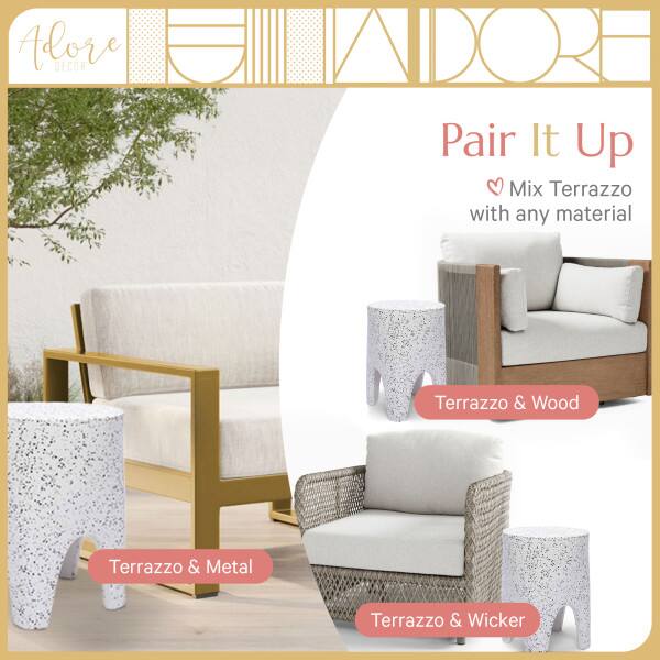 Adore DECOR

Pair It Up

Mix Terrazzo with any material

Terrazzo & Wood

Terrazzo & Metal

Terrazzo & Wicker