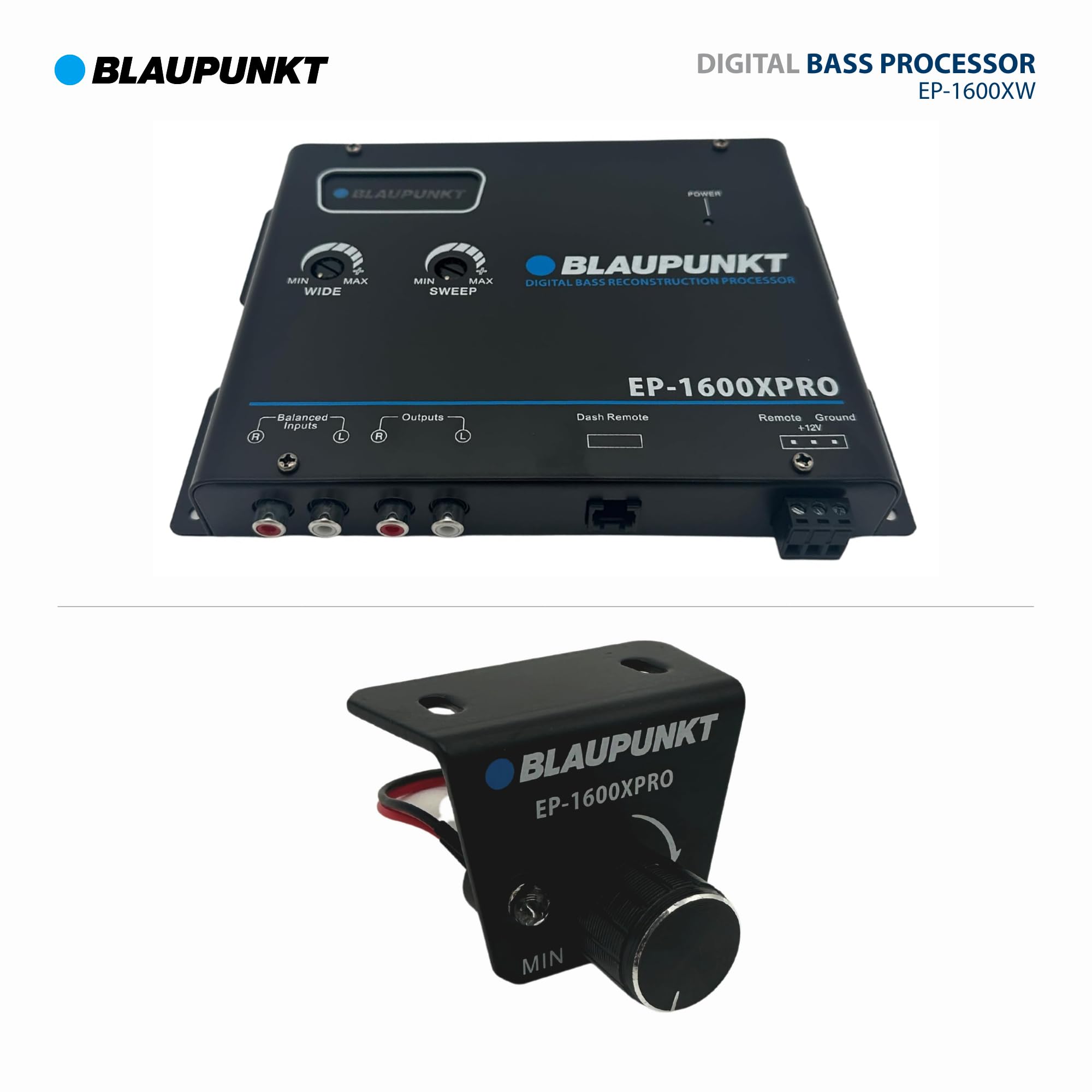 BLAUPUNKT DIGITAL BASS PROCESSOR EP-1600XW  
BLAUPUNKT POWER MIN MAN WIDE  
BLAUPUNKT MUn MAX DIGITAL BASS RECONSTRUCTION PROCESSOR UWEEP EP-1600XPRO  
Balanced inputs L n Outputa 1 Desh Remole Remote Ground 12V  
BLAUPUNKT EP-1600XPRO MIN