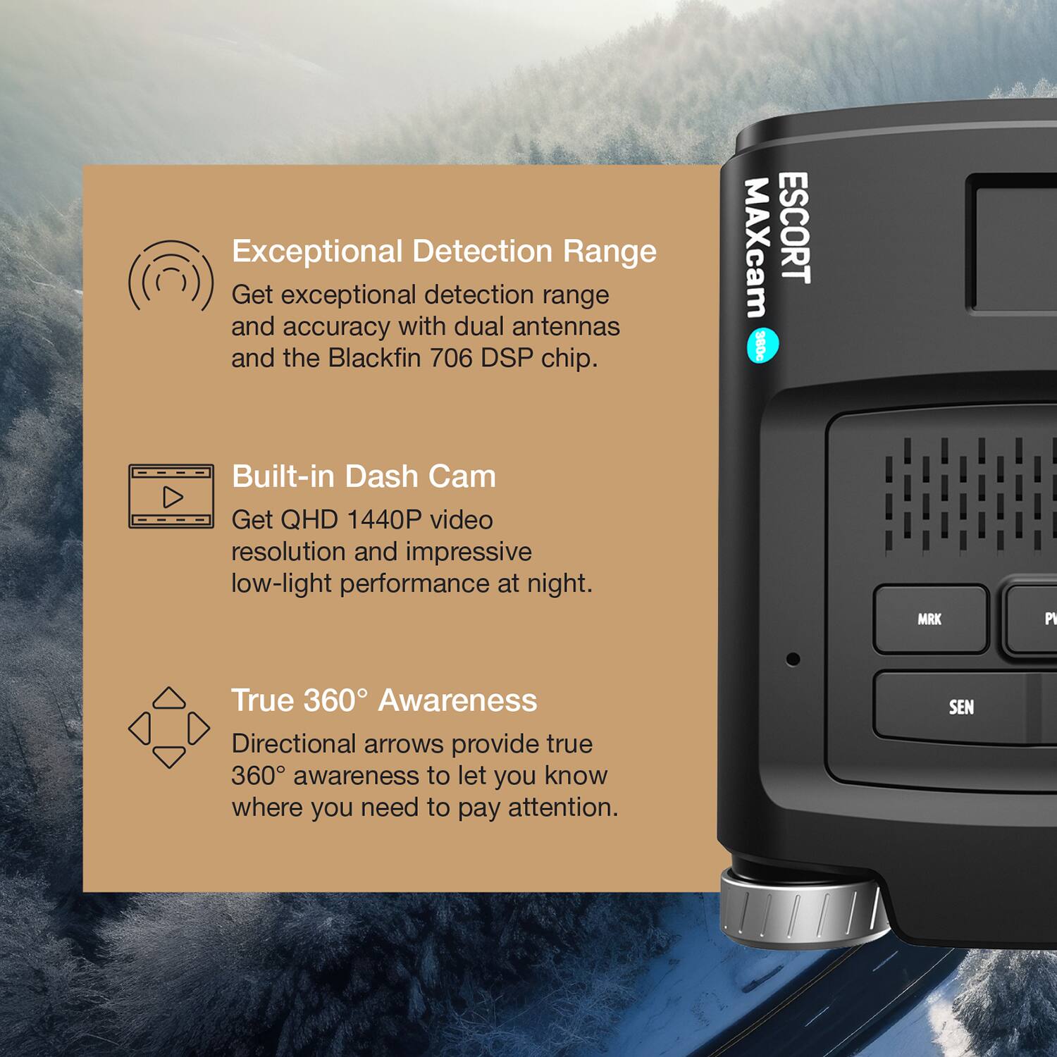 Exceptional Detection Range  
Get exceptional detection range and accuracy with dual antennas and the Blackfin 706 DSP chip.

Built-in Dash Cam  
Get QHD 1440P video resolution and impressive low-light performance at night.

True 360° Awareness  
Directional arrows provide true 360° awareness to let you know where you need to pay attention.