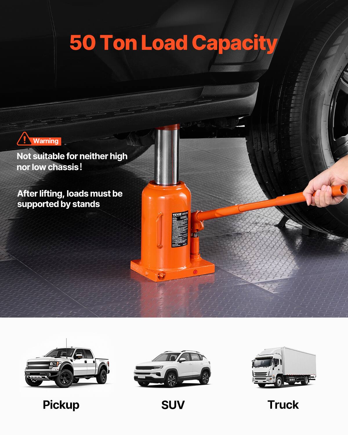 50 Ton Load Capacity!  
Warning: Not suitable for neither high nor low chassis!  
After lifting, loads must be supported by stands  

VEWE - n mna - - edddade  

Pickup SUV Truck
