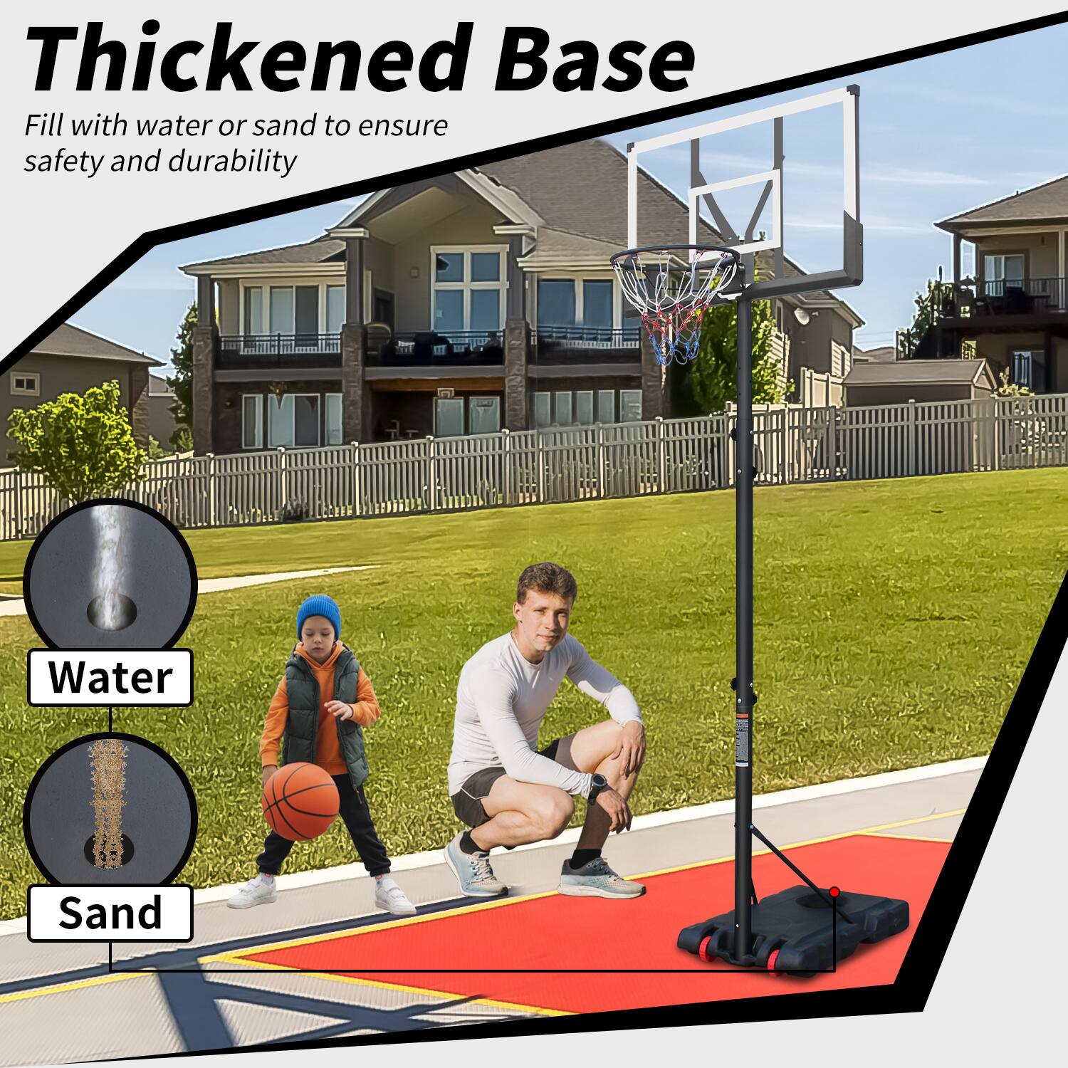 Thickened Base  
Fill with water or sand to ensure safety and durability  

Water  
Sand