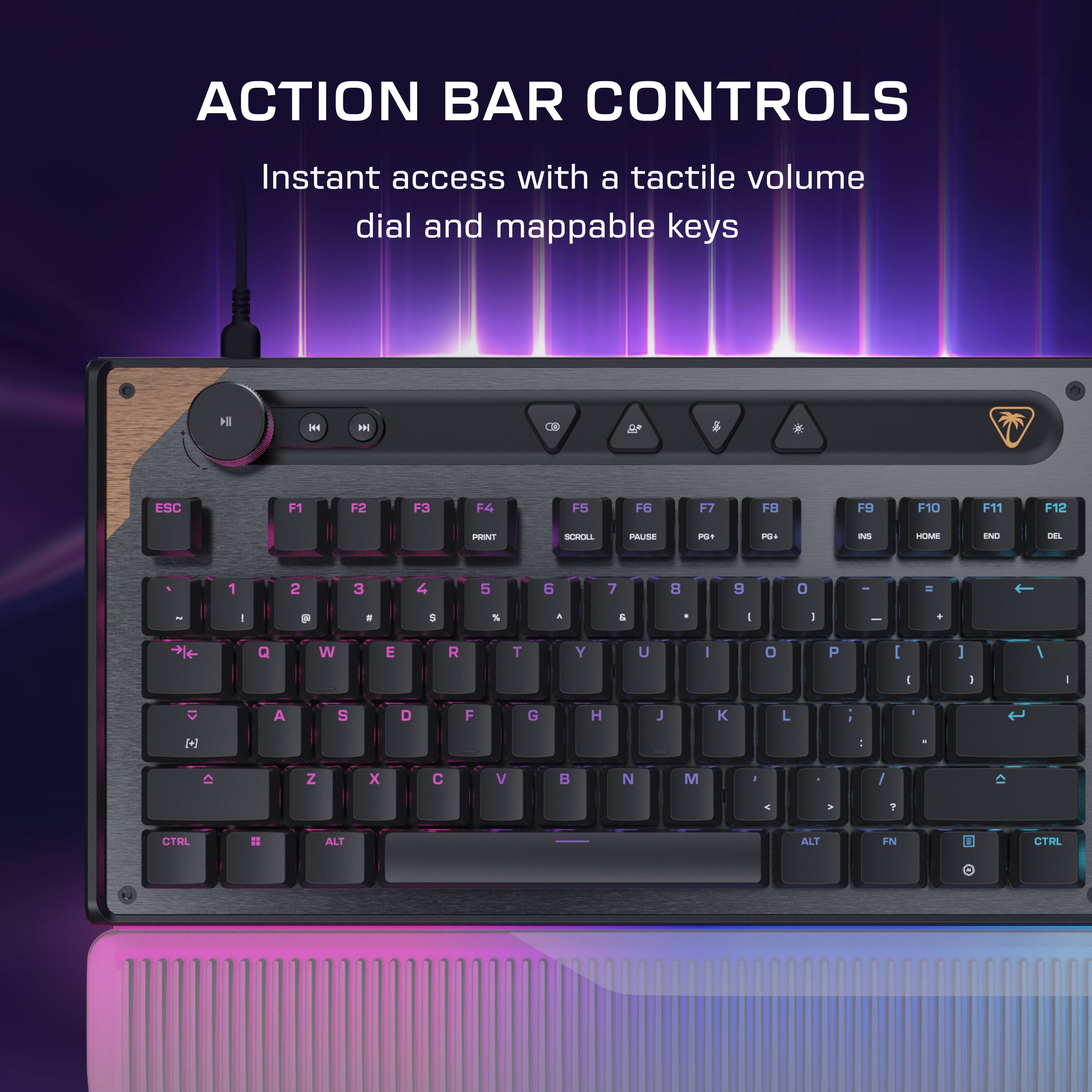 ACTION BAR CONTROLS  
Instant access with a tactile volume dial and mappable keys  

ESC F1 F2 F3 F4 F5 F6 F7 F8 F9 F10 F11 F12  
1 2 3 4 5 6 7 8 9 0 - =  
Q W E R T Y U I O P  
A S D F G H J K L ; '  
Z X C V B N M , . /  
CTRL ALT FN  
PNE SARAL ALIE  
m m aus L INO LEL  
- 2 - - . S % . a - I - I +  
Q W E R T Y U I O P I 1 I - I - a A S D F G H J K L : [-] -  
Z x C V N M / 1 CTRL ALT ALT FN CTHL