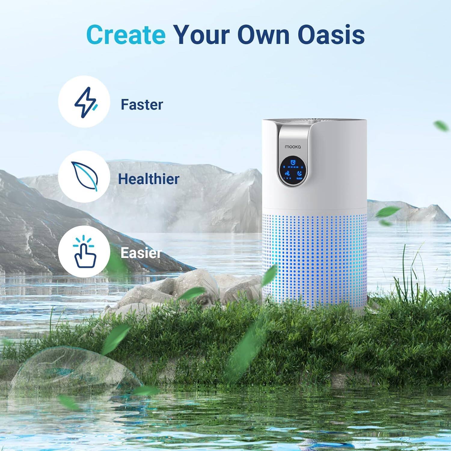 Create Your Own Oasis  
Faster  
Healthier  
Easier