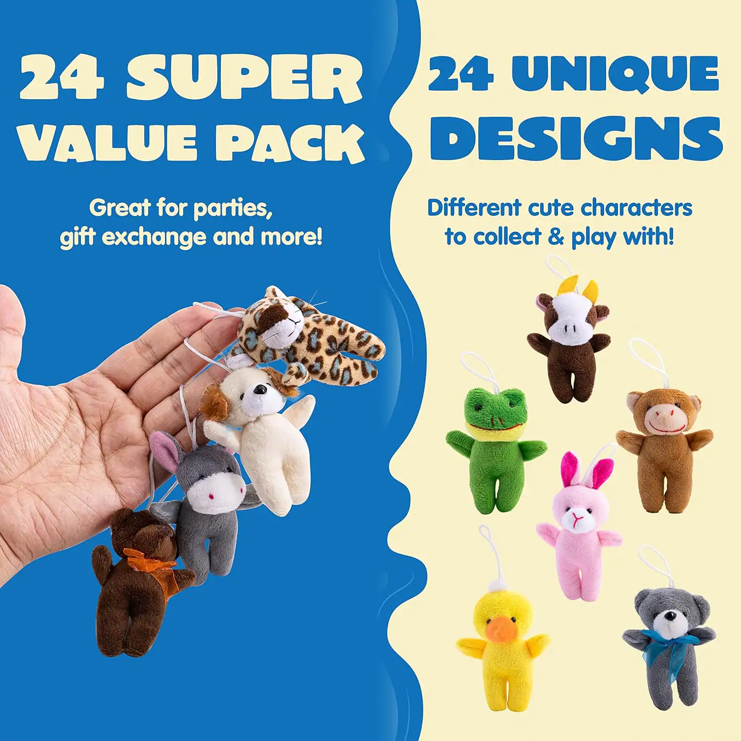 24 SUPER VALUE PACK

24 UNIQUE DESIGNS

Great for parties, gift exchange and more!

Different cute characters to collect & play with!