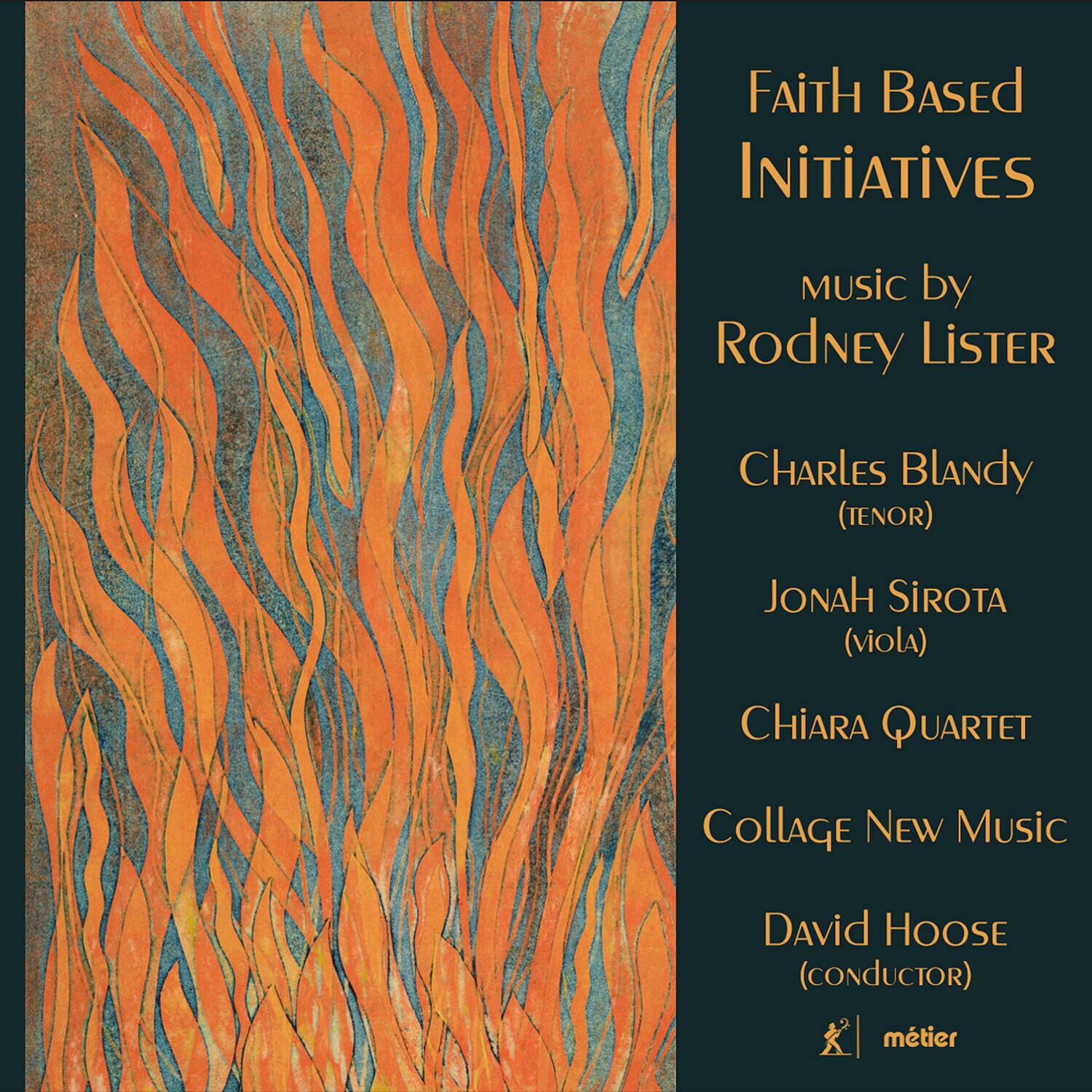 Faith Based Initiatives  
Music by Rodney Lister  

Charles Blandy (Tenor)  
Jonah Sirota (Viola)  
Chiara Quartet  
Collage New Music  
David Hoose (Conductor)  

métier
